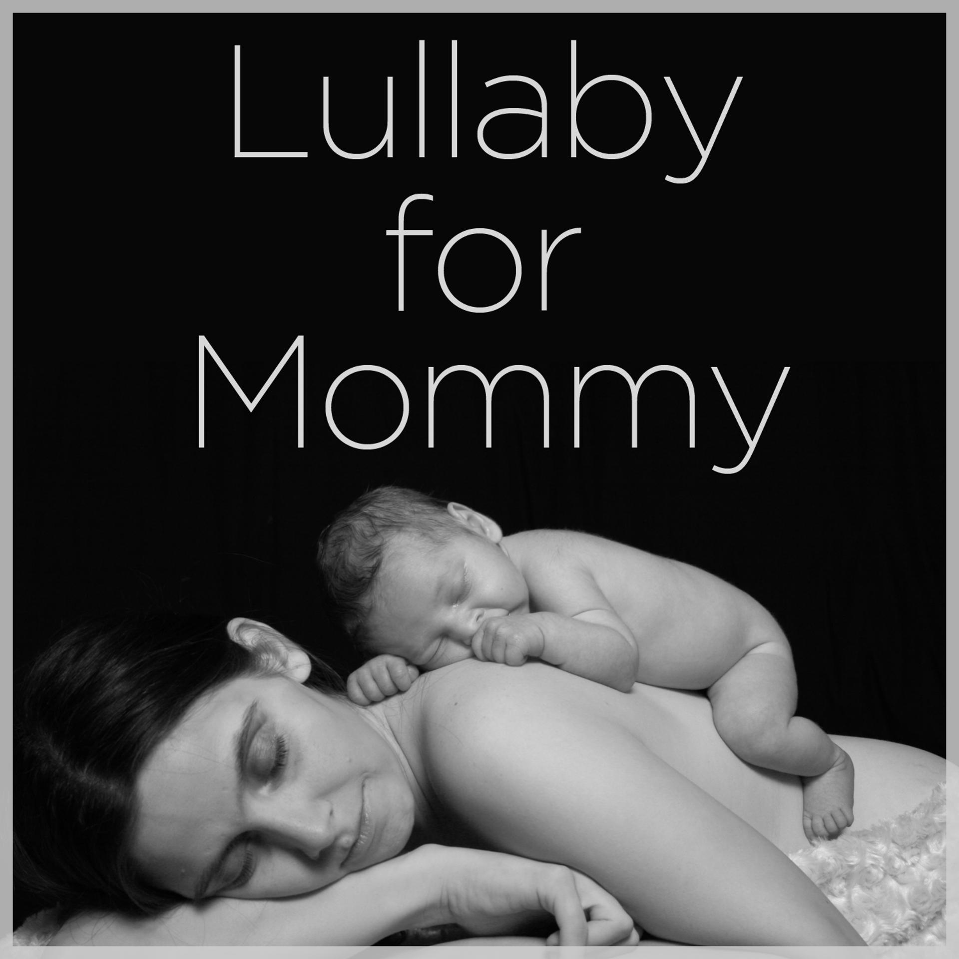 Постер альбома Lullaby for Mommy: Relaxing Music for Peaceful Sleep