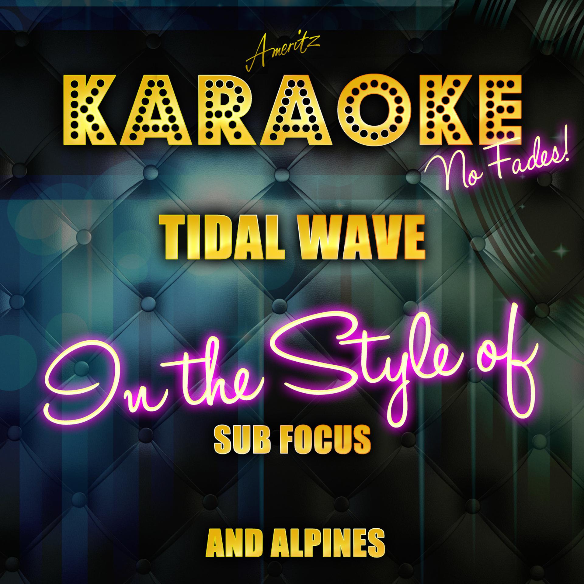 Постер альбома Tidal Wave (In the Style of Sub Focus and Alpines) [Karaoke Version] - Single