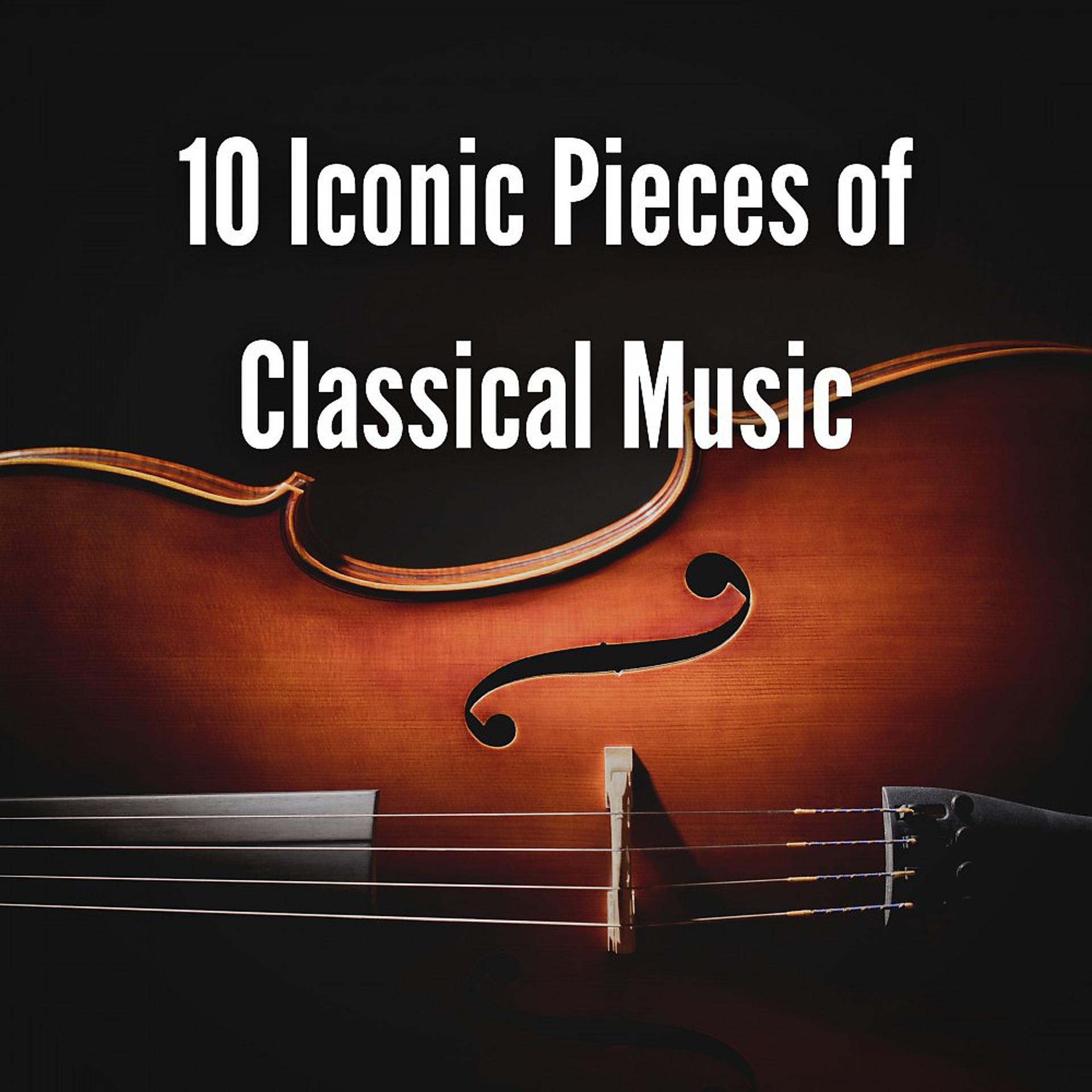 Постер альбома 10 Iconic Pieces of Classical Music