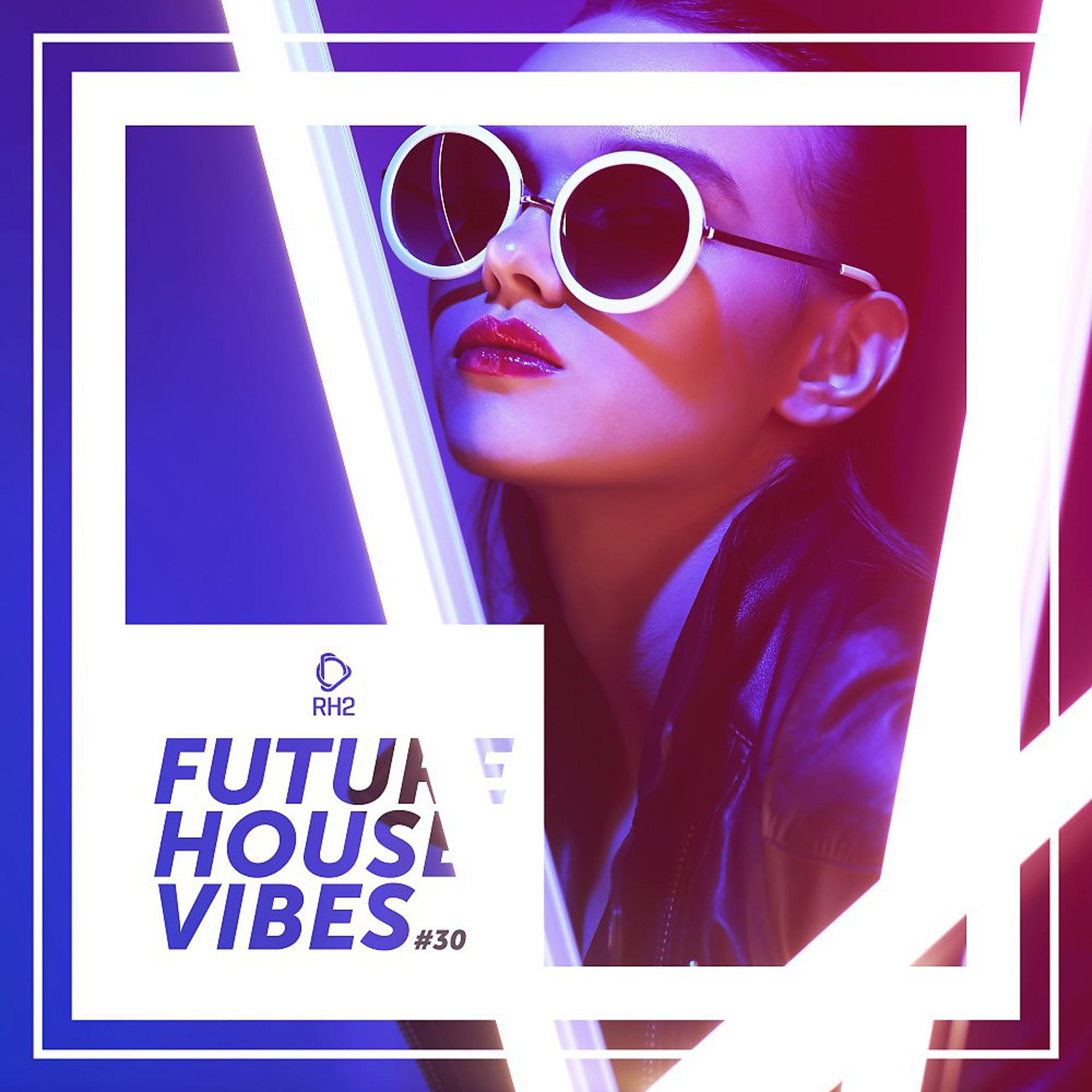 Постер альбома Future House Vibes, Vol. 30