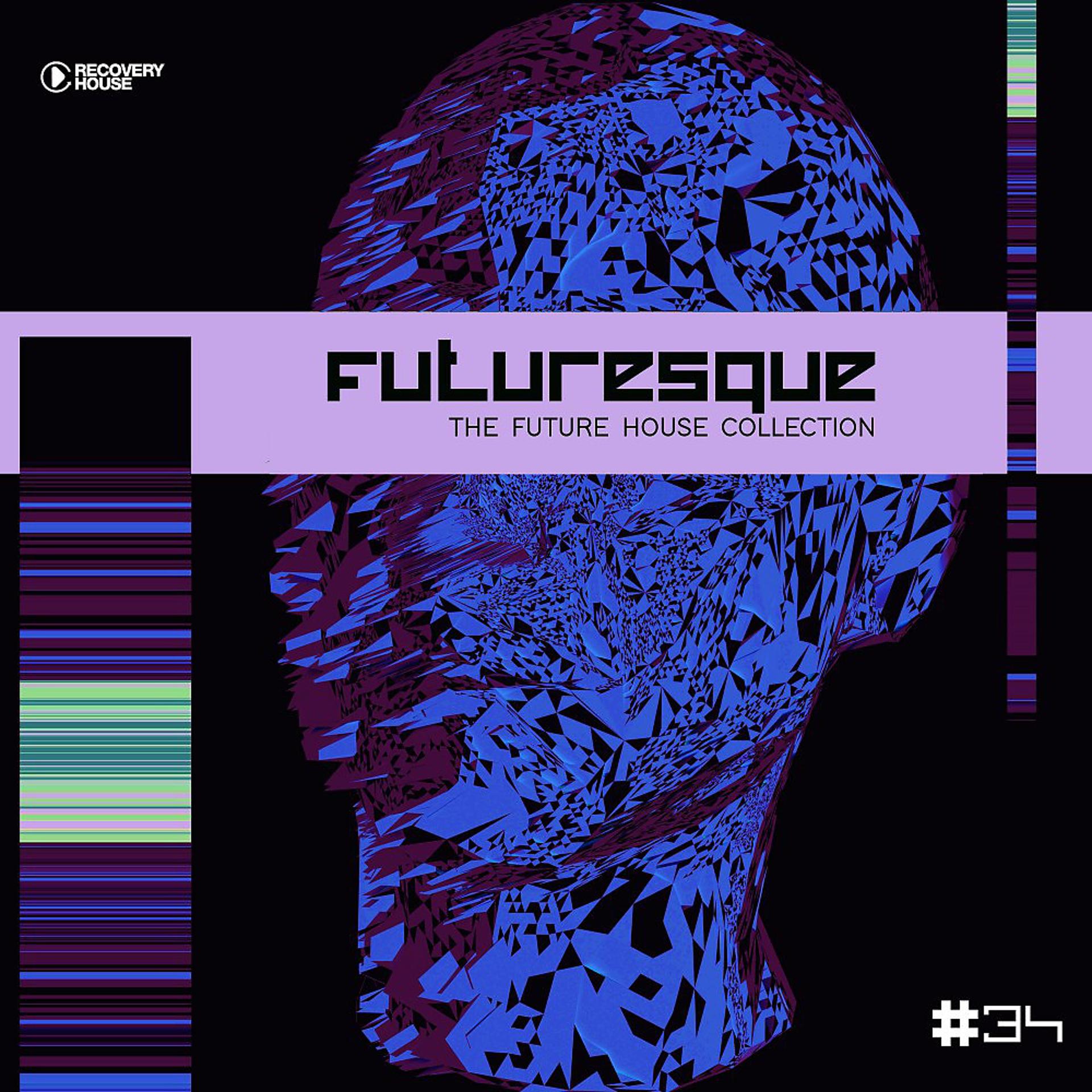 Постер альбома Futuresque - The Future House Collection, Vol. 34