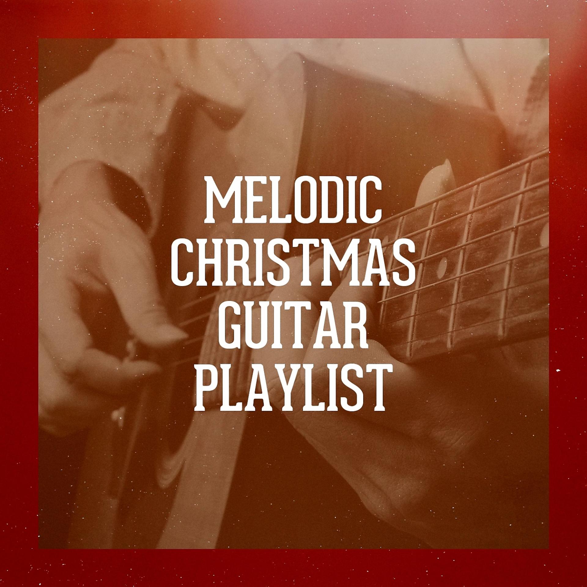 Постер альбома Melodic Christmas Guitar Playlist