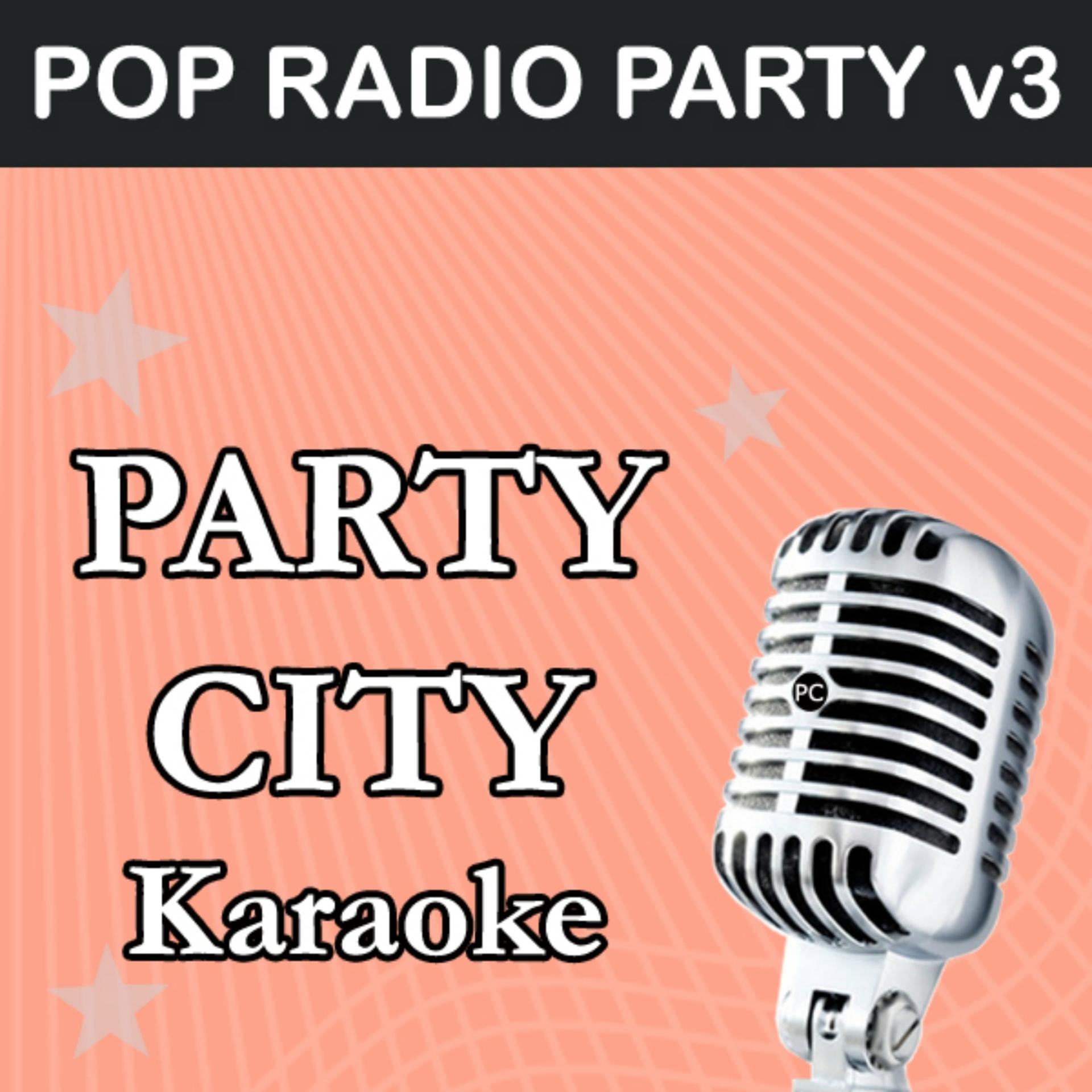 Постер альбома Party City Karaoke: Pop Radio Party, Vol. 3