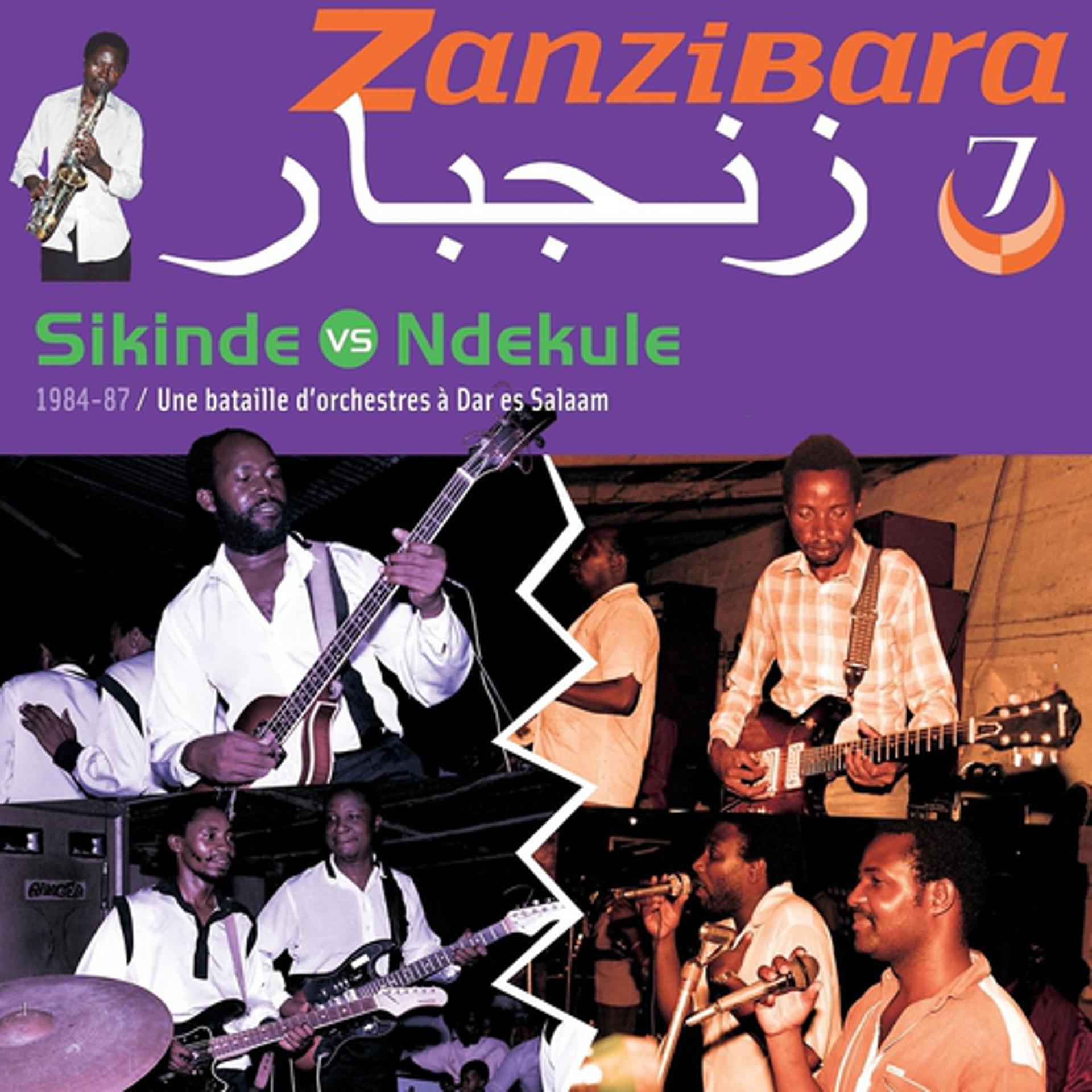Постер альбома Zanzibara, vol. 7 : Sikinde Vs Ndekule, une bataille d'orchestres à Dar es Salaam
