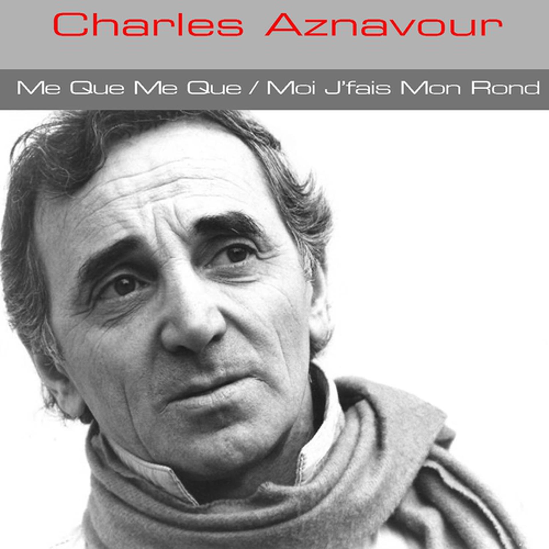 Постер альбома Charles Aznavour: Me Que Me Que / Moi J'fais Mon Rond