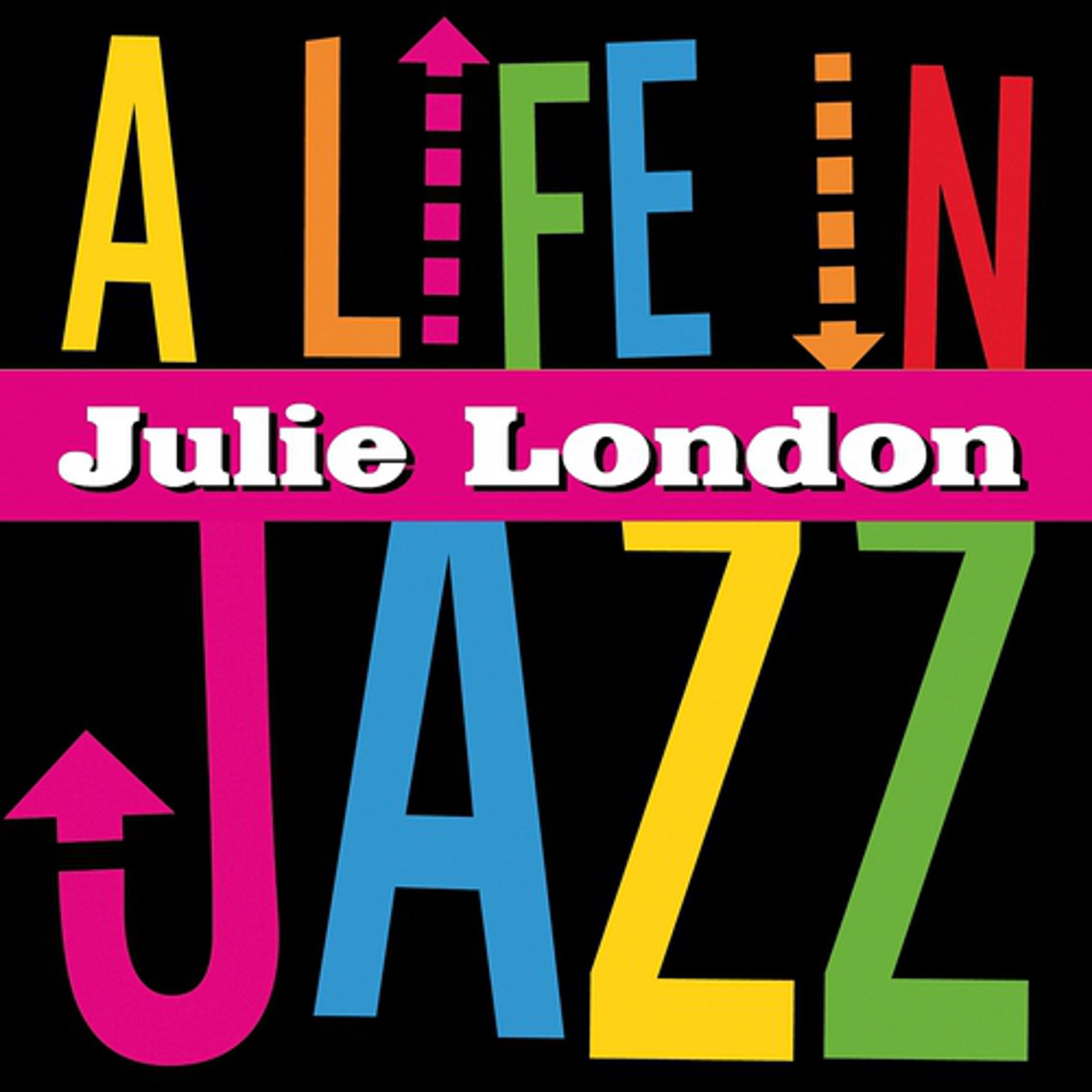 Постер альбома Julie London - A Life In Jazz