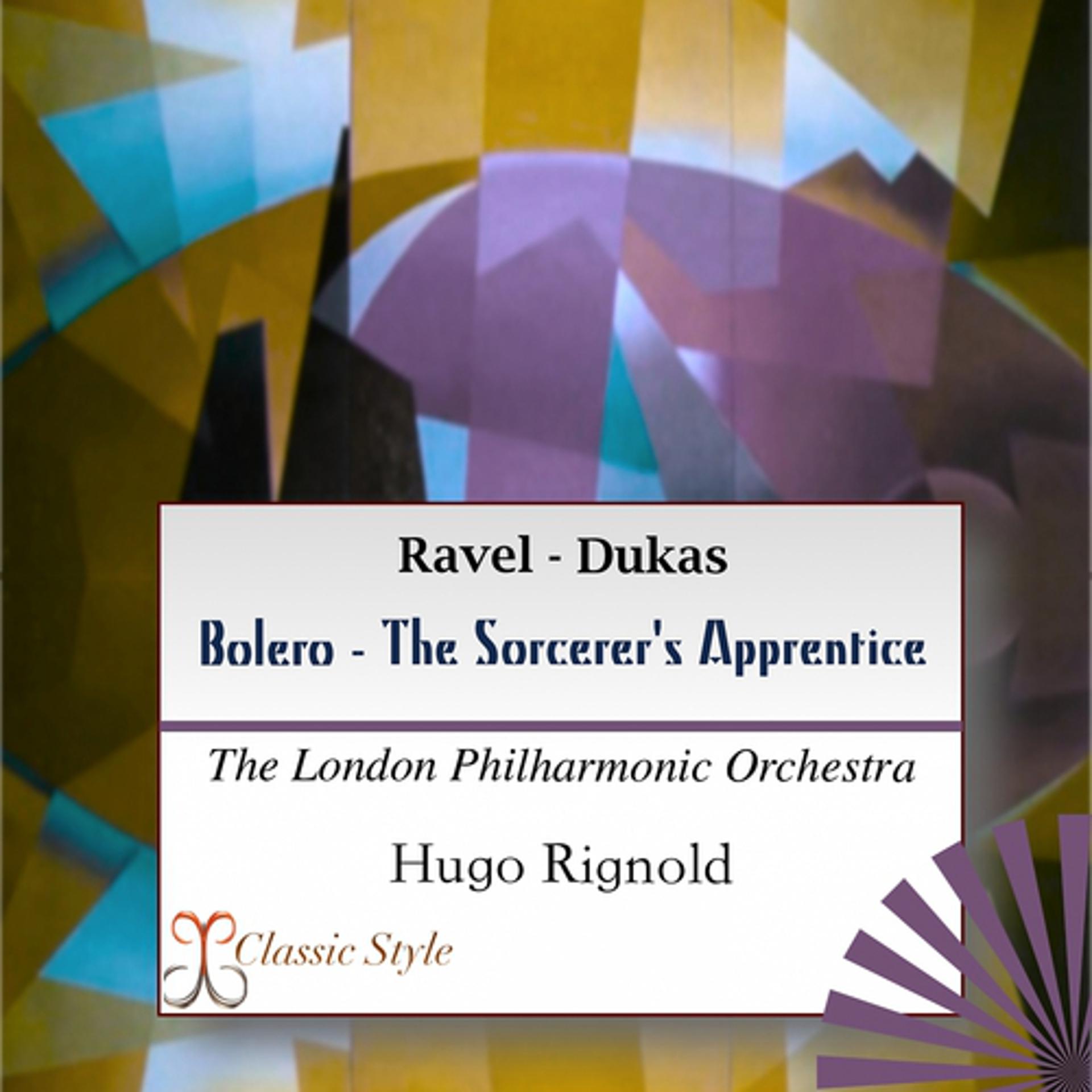 Постер альбома Ravel: Bolero - Dukas: Sorcerer's Apprentice