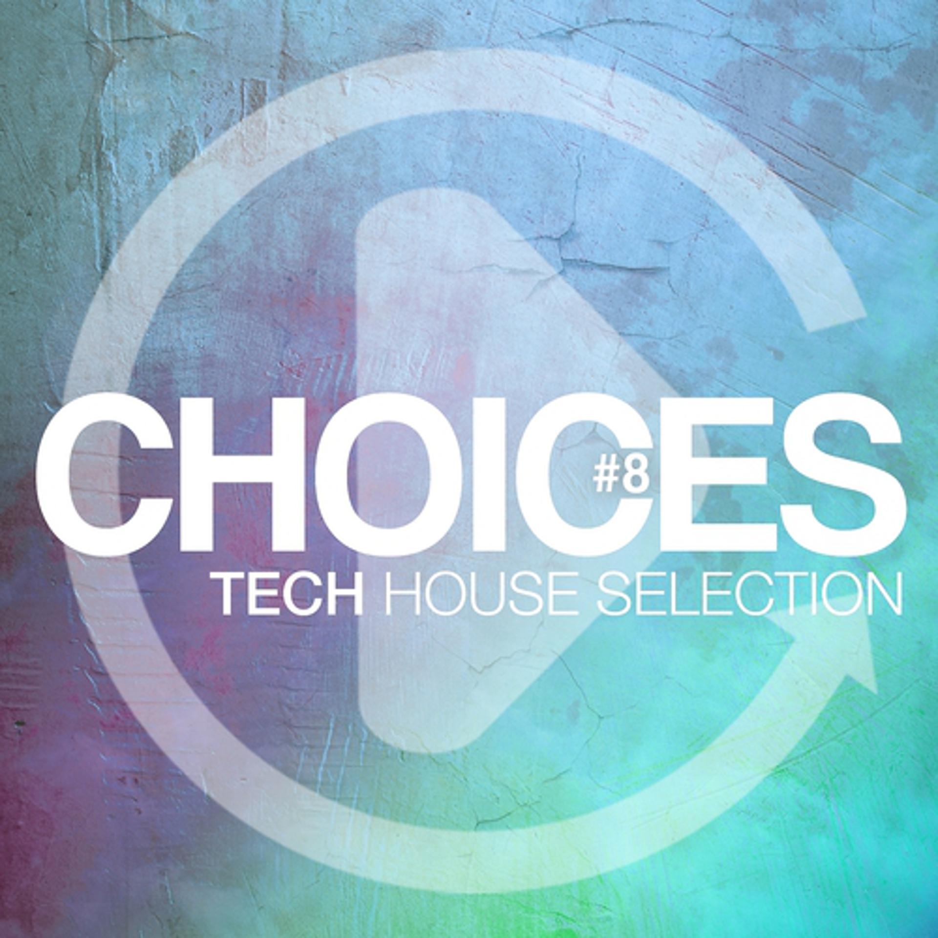Постер альбома Choices - Tech House Selection #8