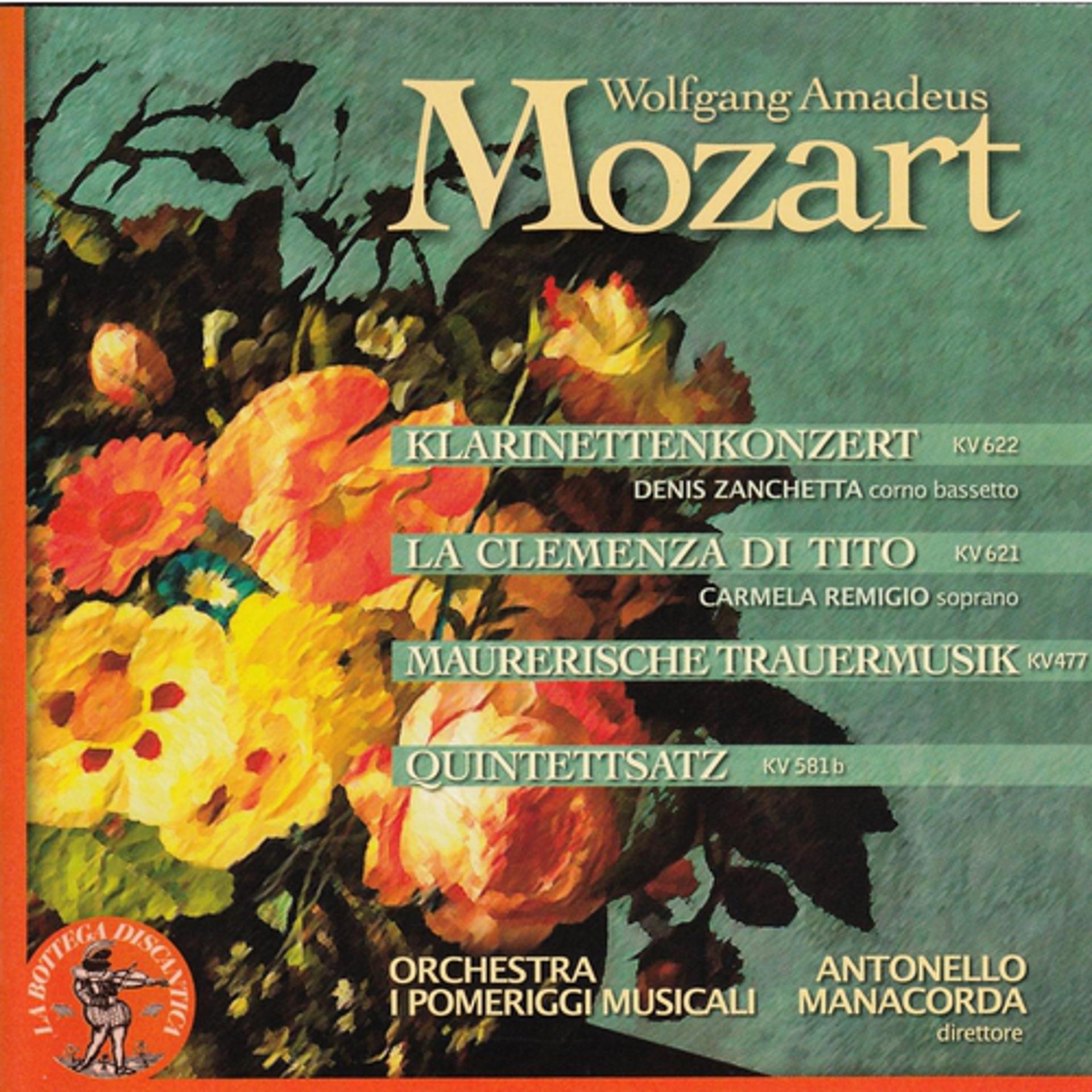 Постер альбома Mozart: La clemenza di Tito, Klarinettenkonzert, Maurerische Trauermusik, Quintettsatz