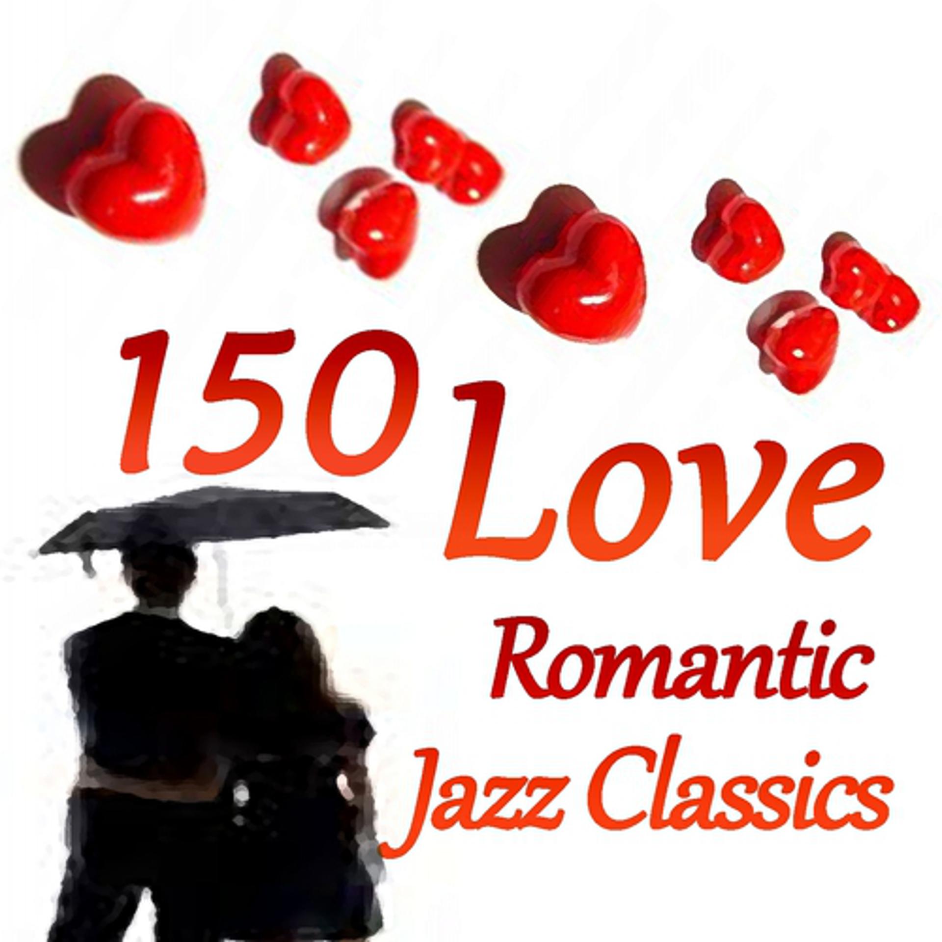 Постер альбома 150 Love (Romantic Jazz Classics)
