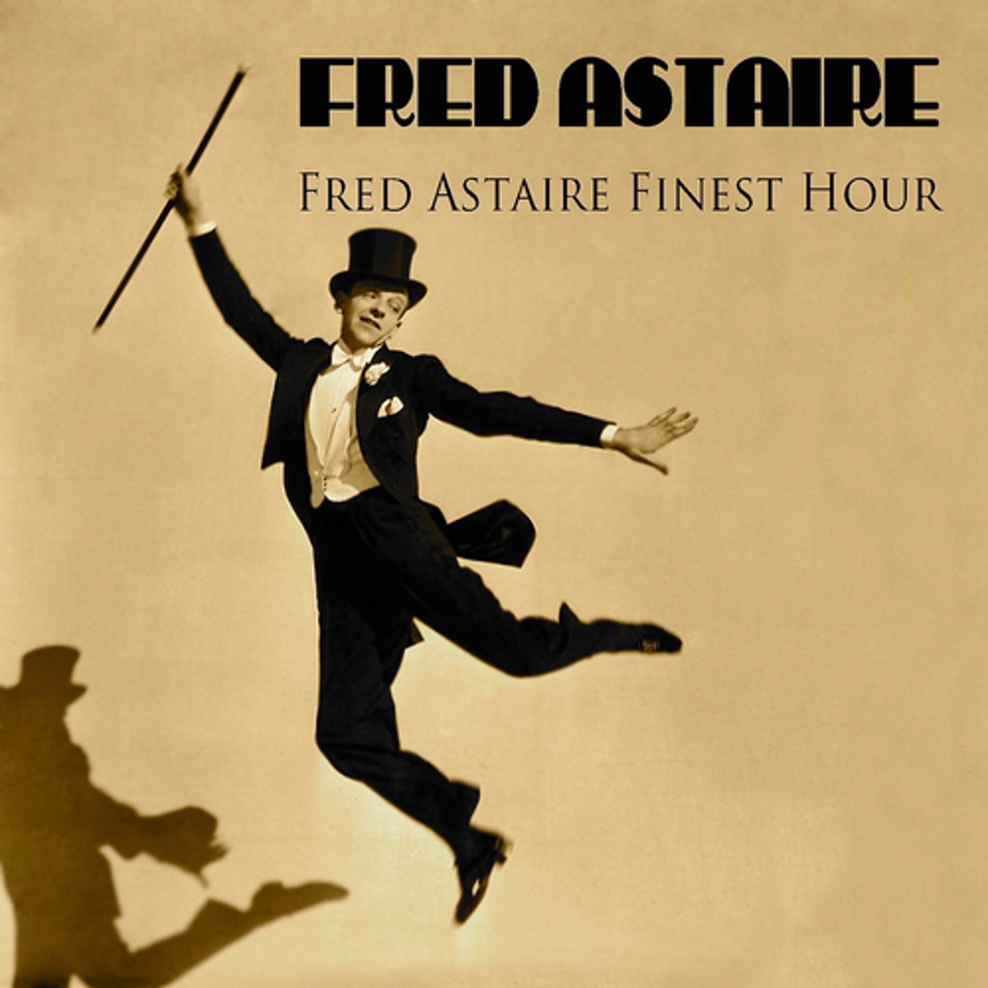 Постер альбома Fred Astaire Finest Hour