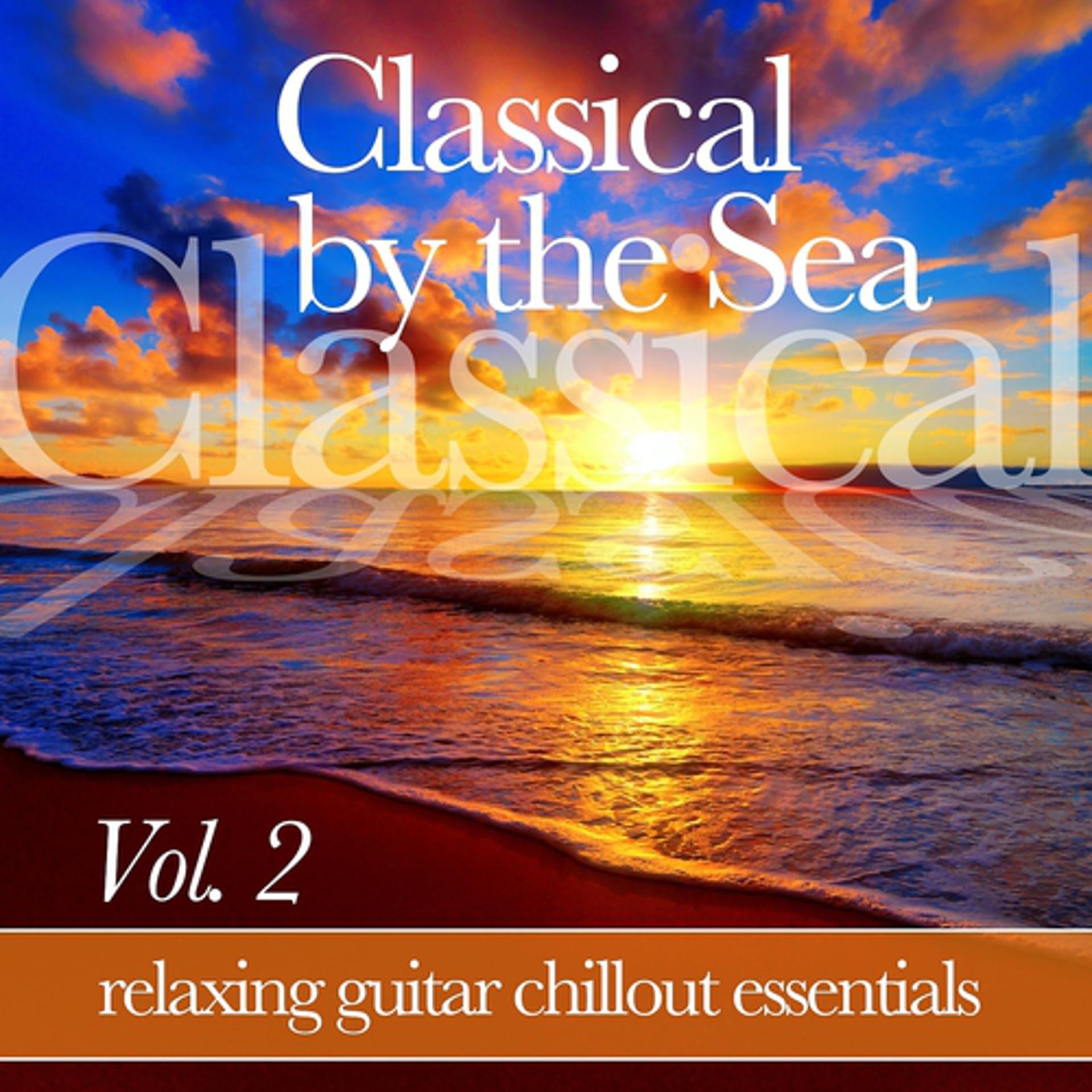 Постер альбома Classical by the Sea, Vol. 2 (Relaxing Chillout Guitar Essentials)