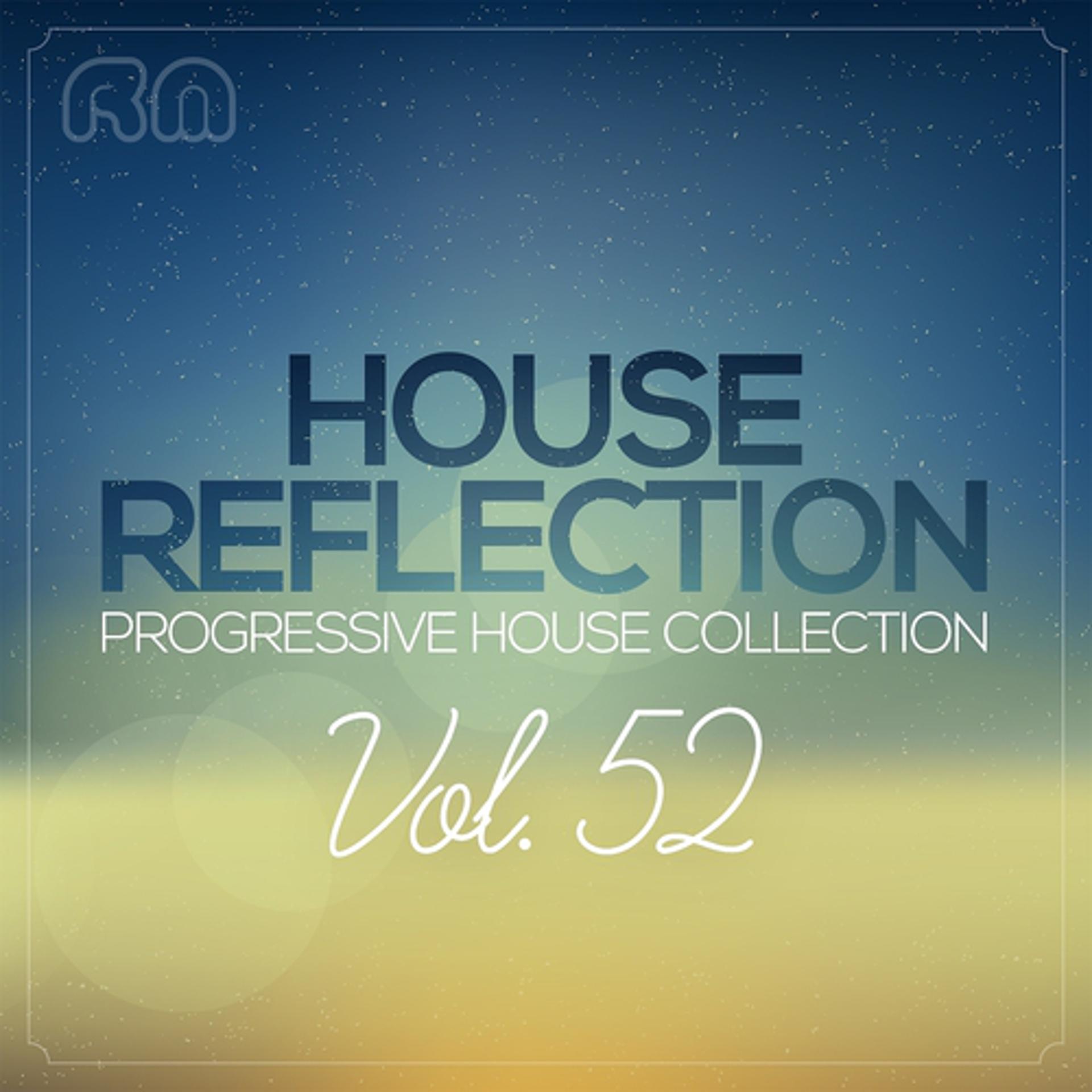 Постер альбома House Reflection - Progressive House Collection, Vol. 52