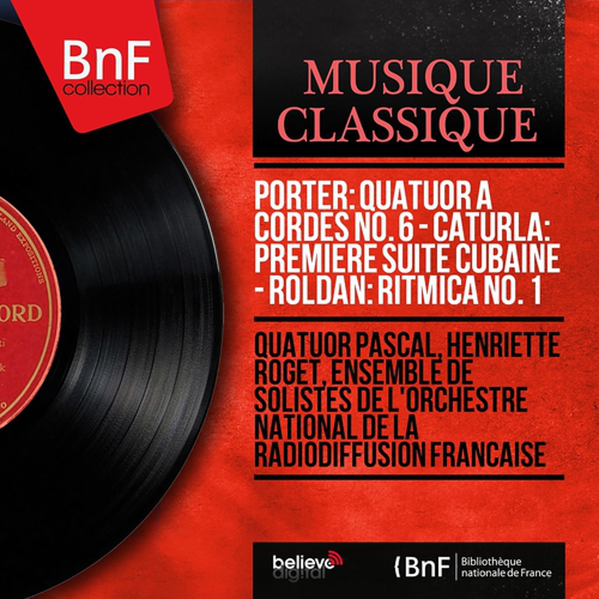 Постер альбома Porter: Quatuor à cordes No. 6 - Caturla: Première suite cubaine - Roldán: Ritmica No. 1 (Mono Version)