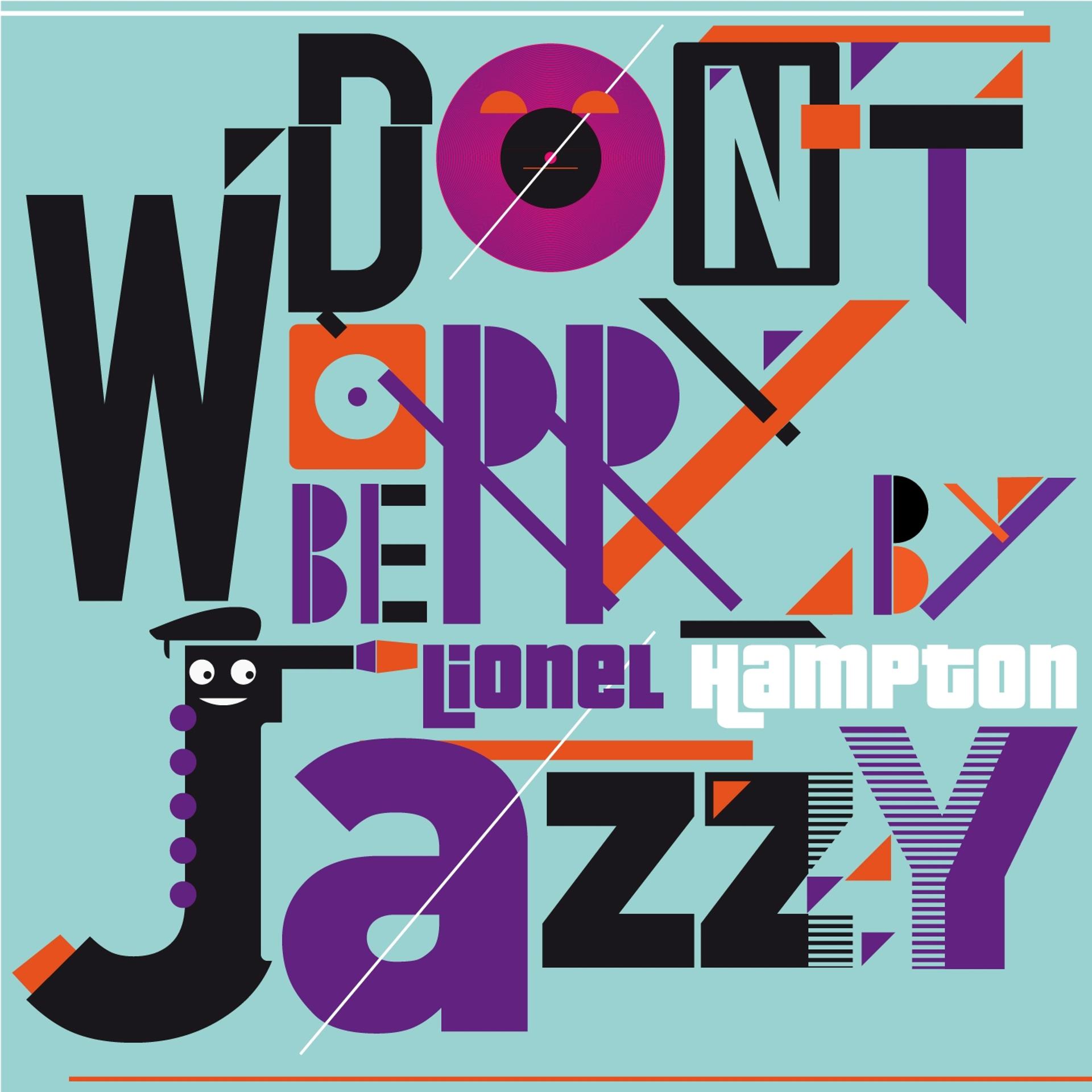 Постер альбома Don't Worry Be Jazzy By Lionel Hampton