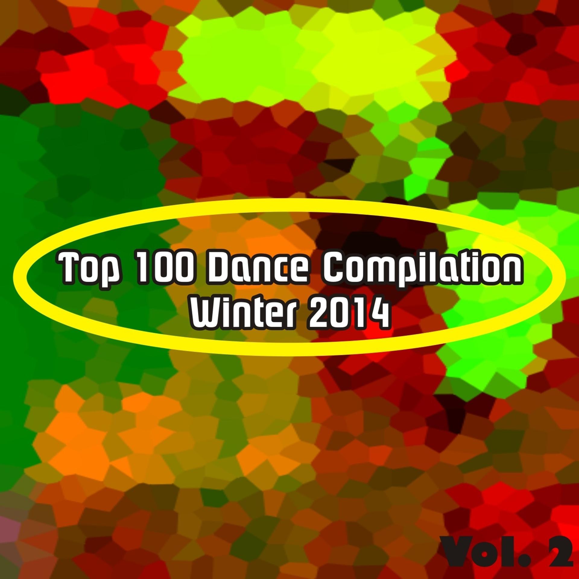 Постер альбома Top 100 Dance Compilation Winter 2014, Vol. 2 (Dance Hits for Ibiza, Formentera, Rimini, Barcellona, Rimini, Miami, London, Mykonos)