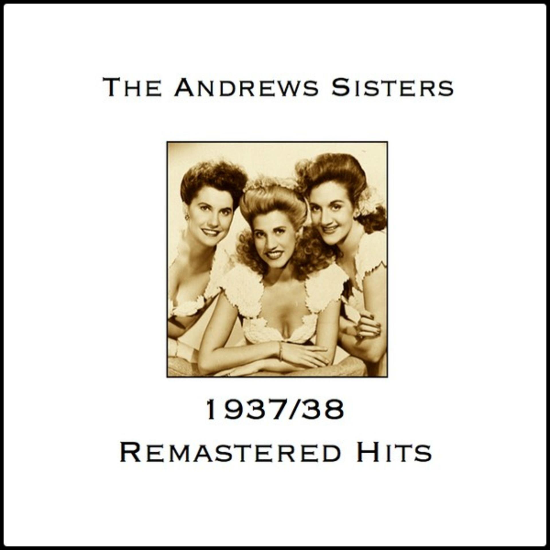 Постер альбома Andrews Sisters 1937/38 Remastered Hits