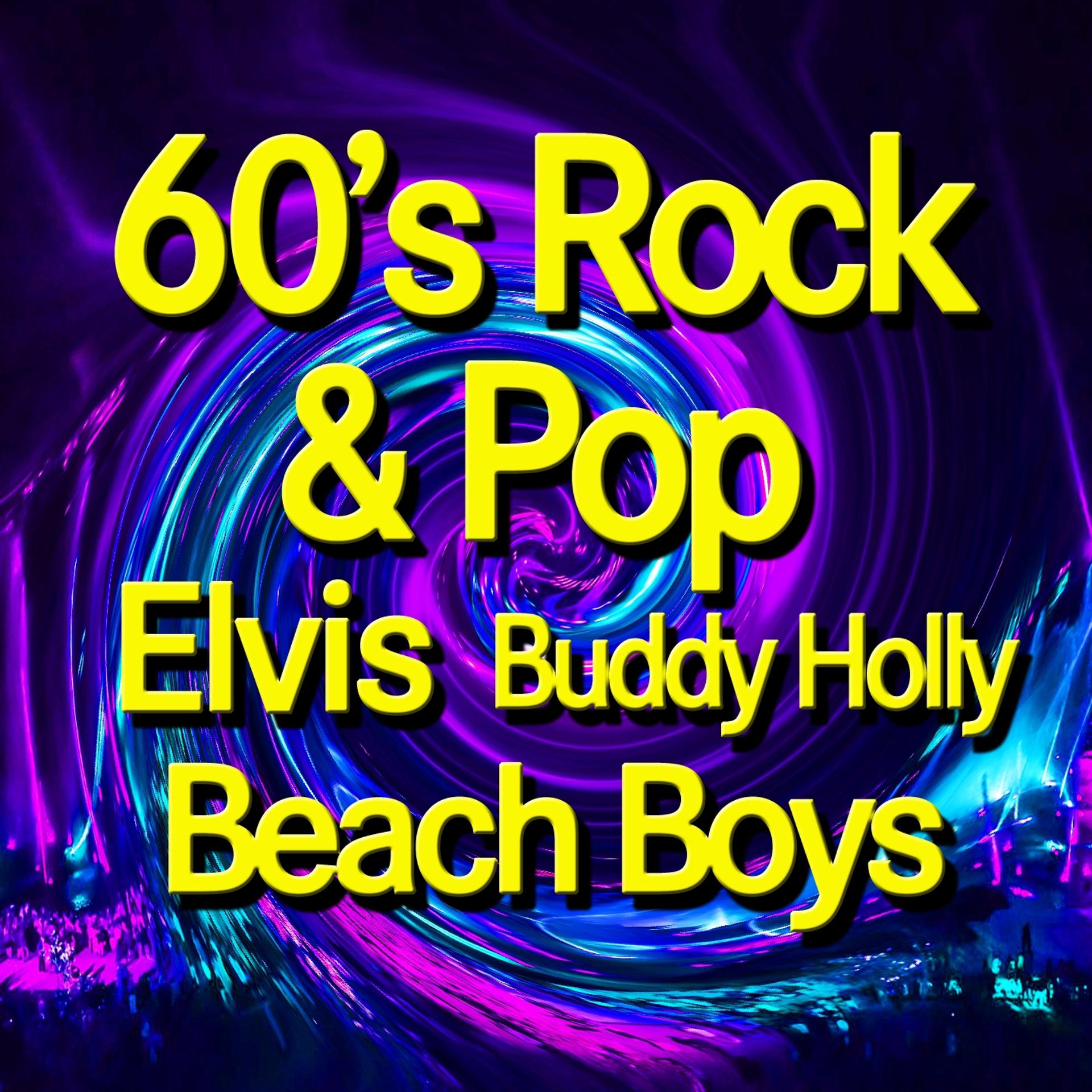 Постер альбома 60's Rock & Pop (Elvis, Buddy Holly, Beach Boys)