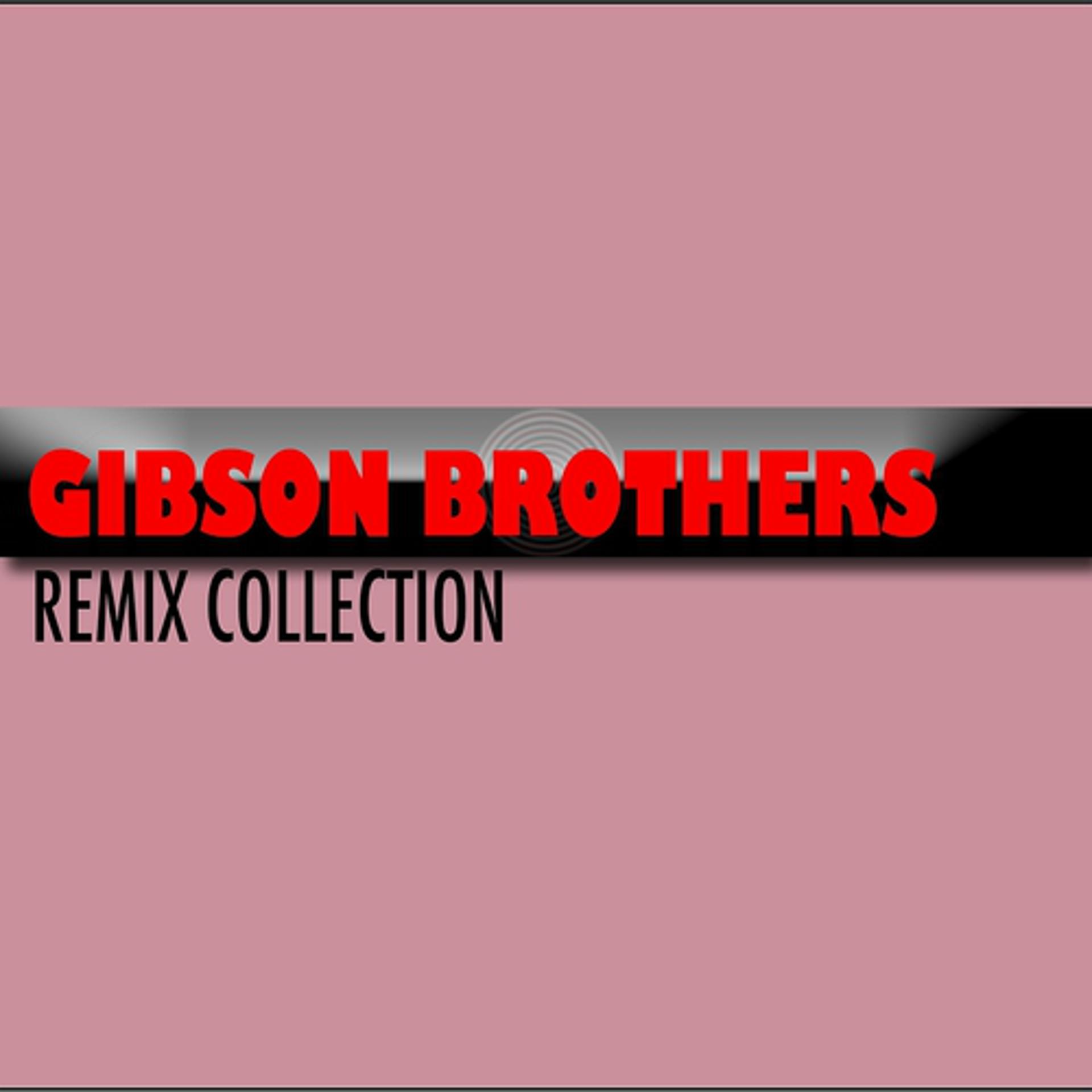 Постер альбома Gibson Brothers (Remix Collection)