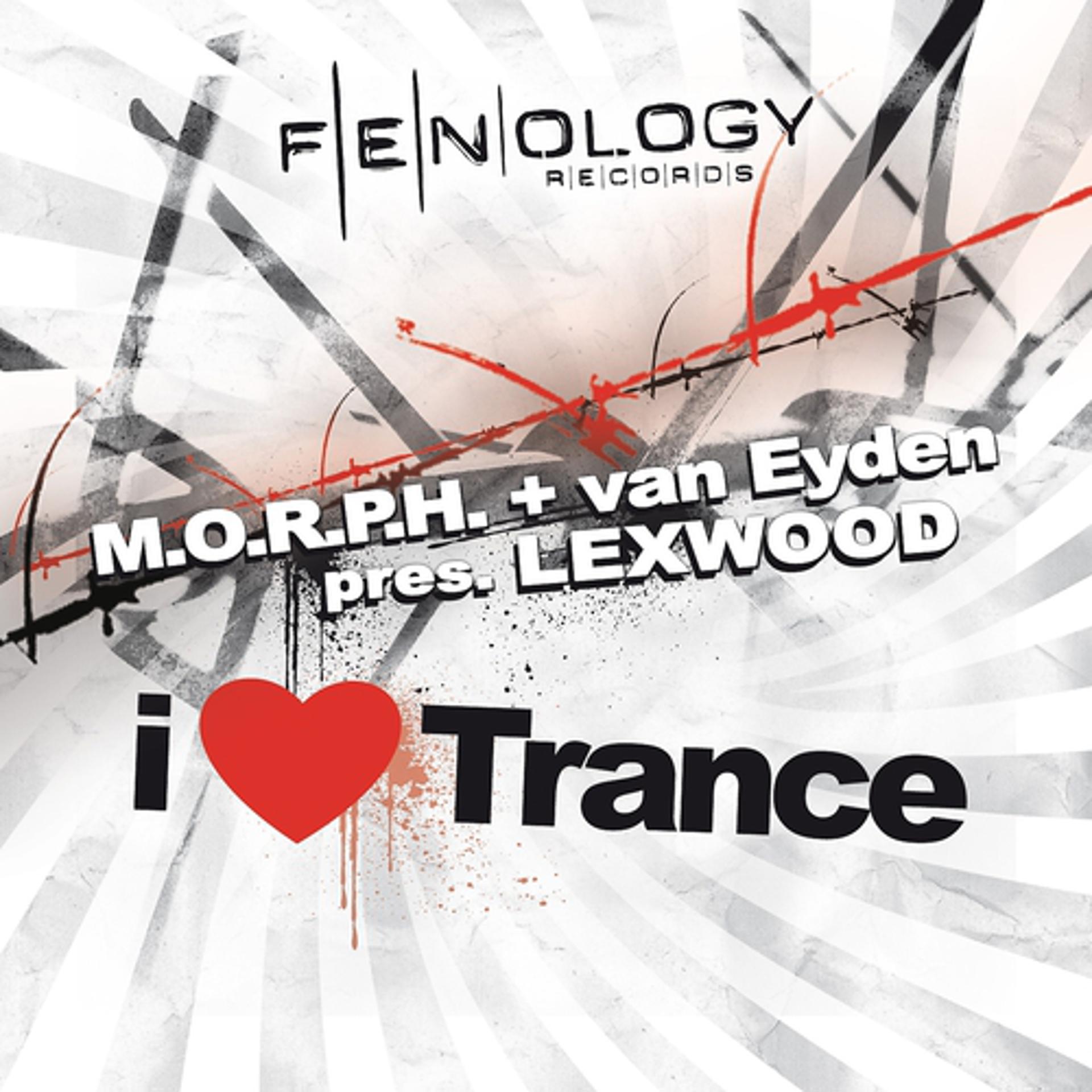 Постер альбома I Love Trance (M.O.R.P.H. & van Eyden Present Lexwood)