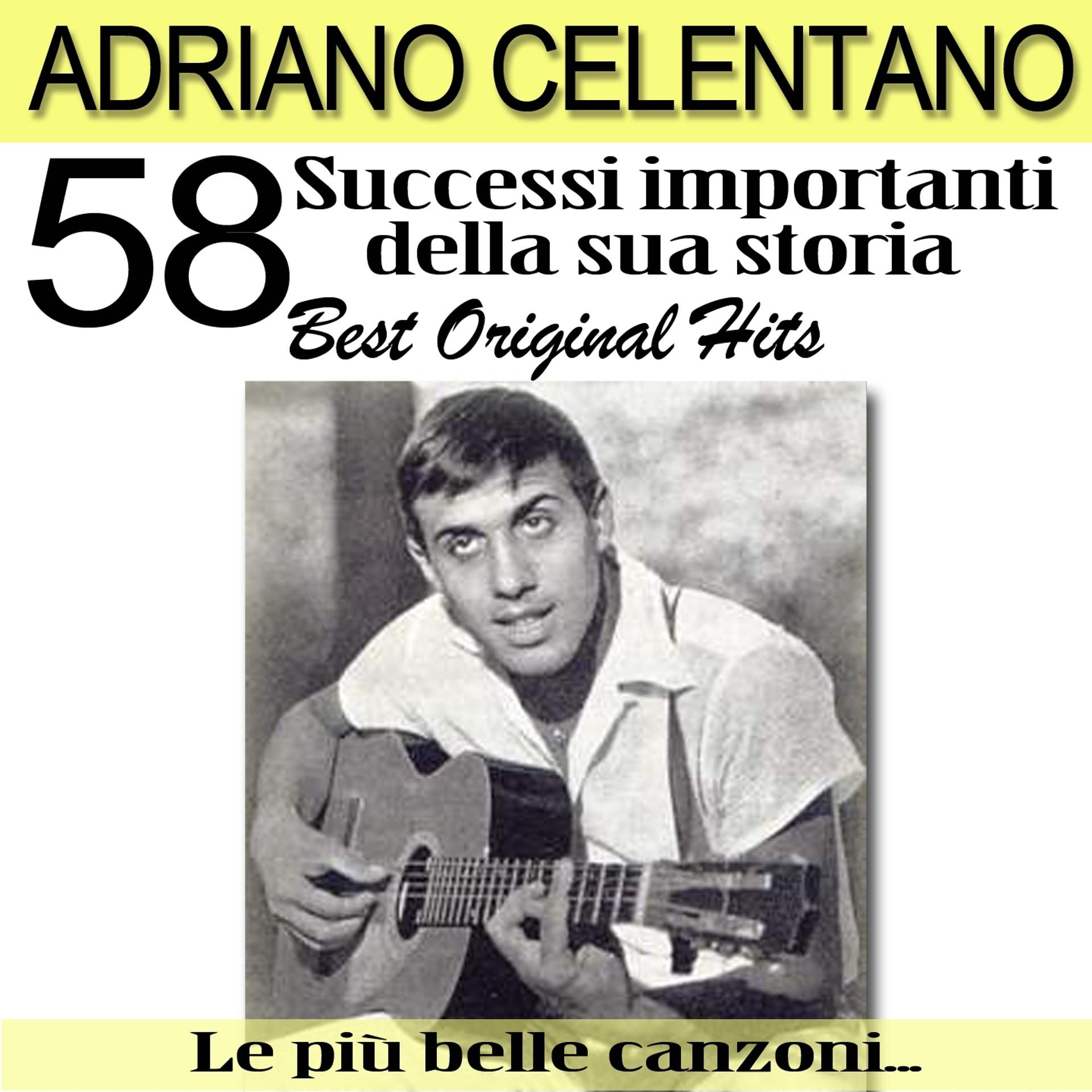 Постер альбома Adriano Celentano: 58 successi più importanti della sua storia (Le più belle canzoni - Best Original Hits)