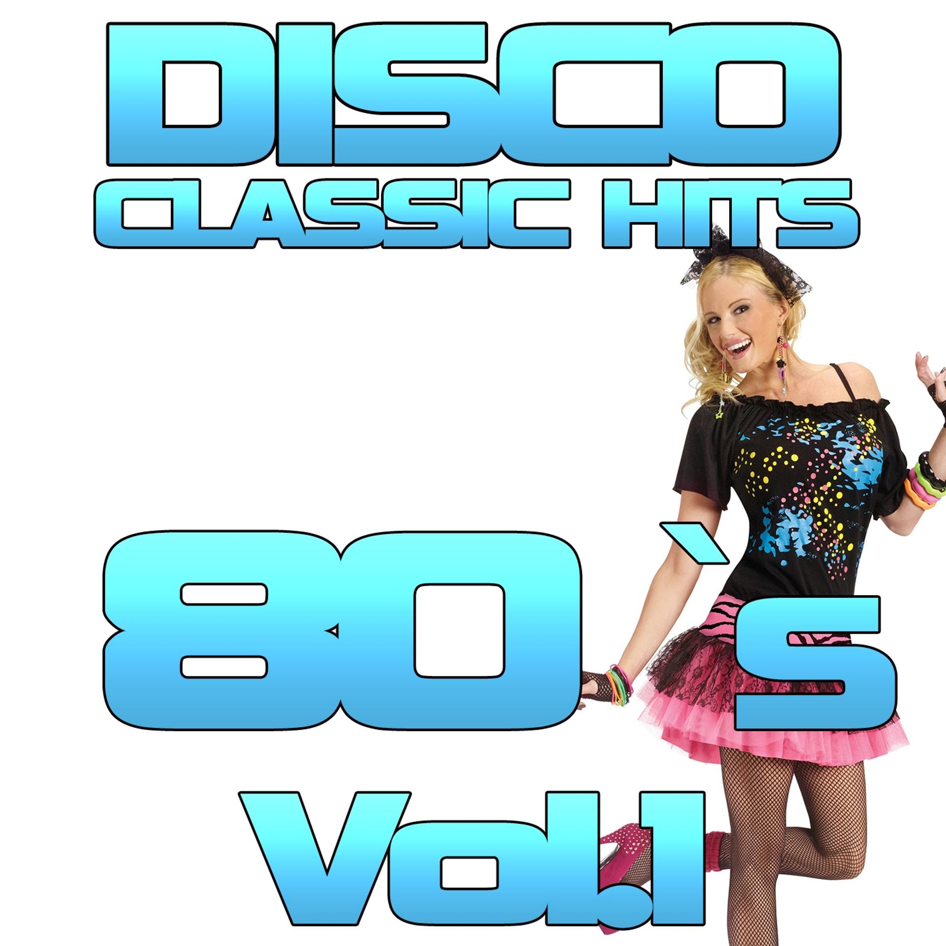 Постер альбома Disco Classic 80's, Vol. 1