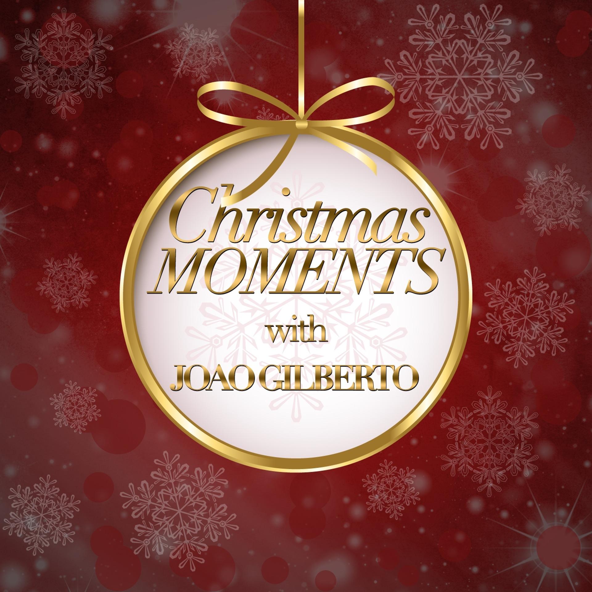 Постер альбома Christmas Moments With Joao Gilberto