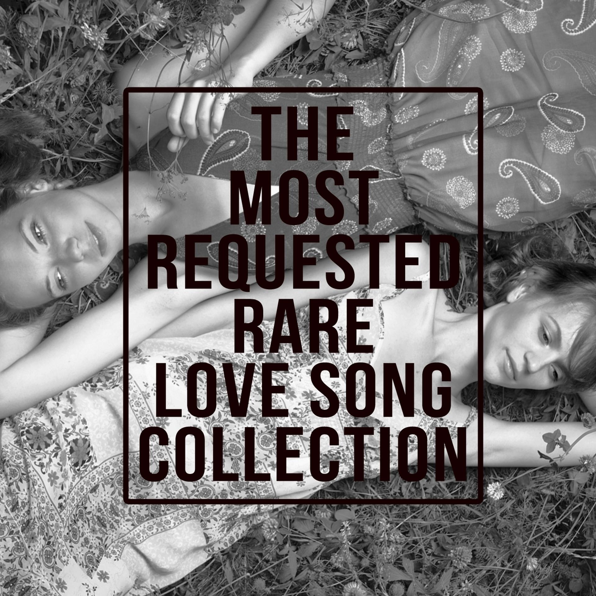 Постер альбома The Most Requested Rare Love Song Collection