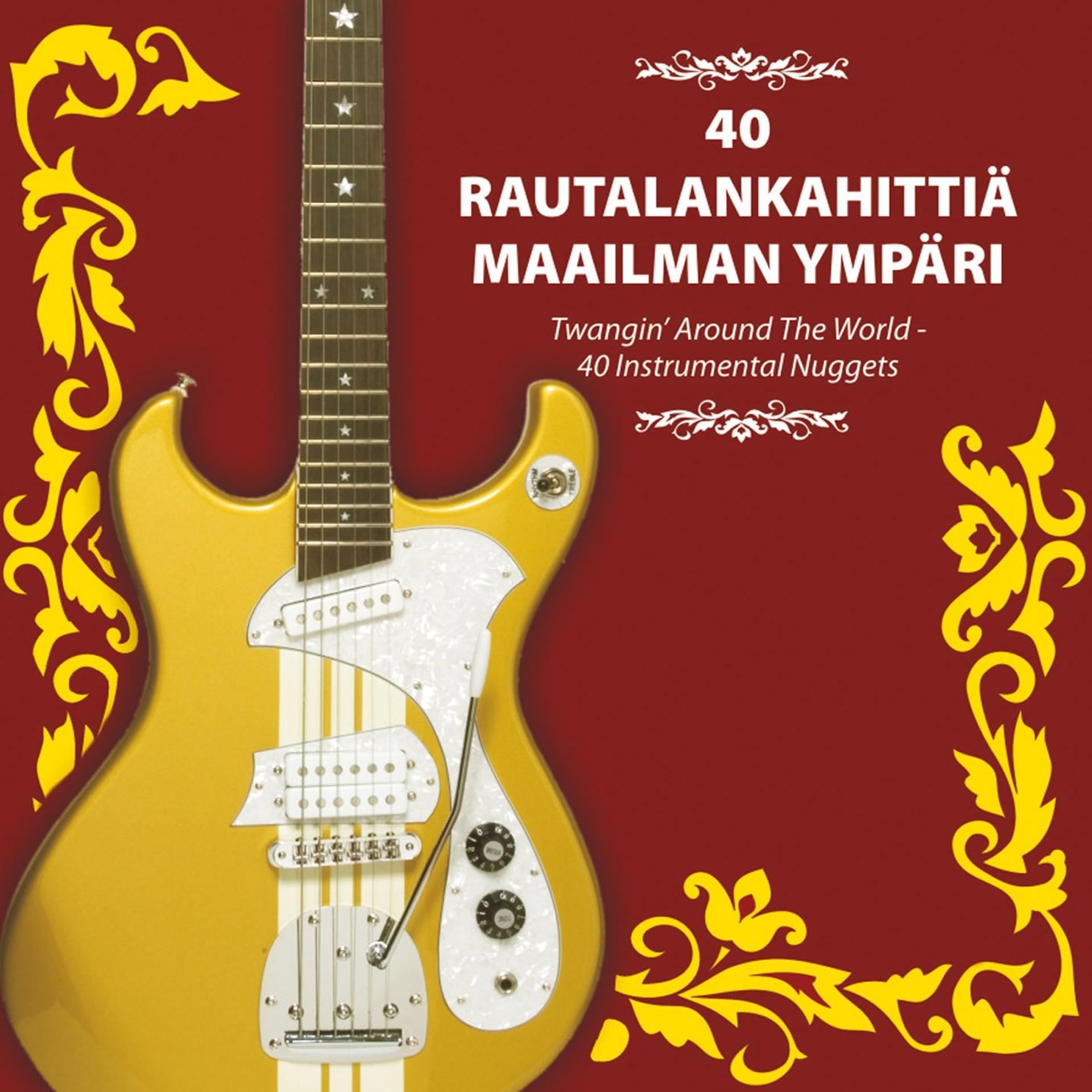 Постер альбома 40 Rautalanka Hittiä Maailman Ympäri