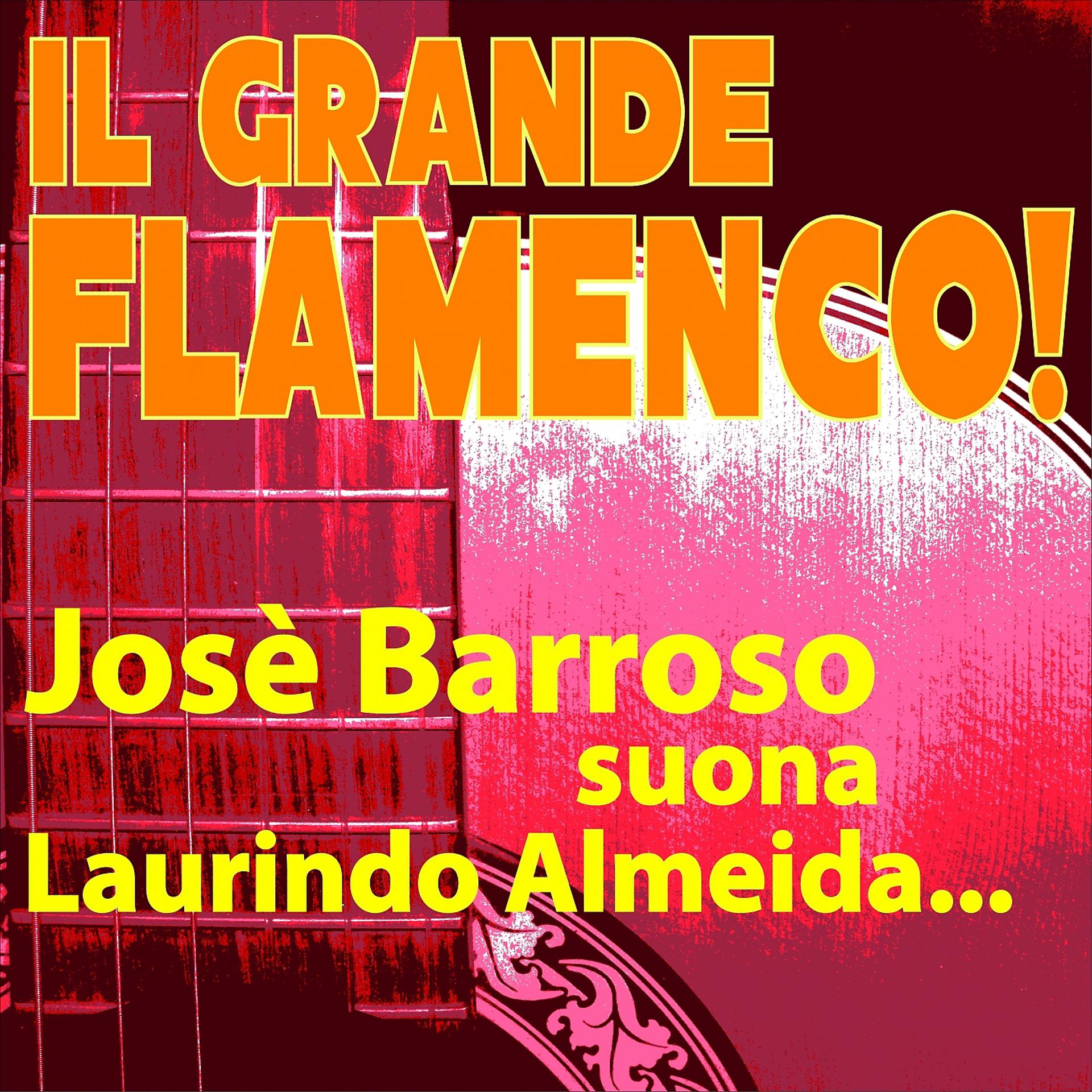 Постер альбома Il Grande Flamenco! Josè Barroso Suona Laurindo Almeida...