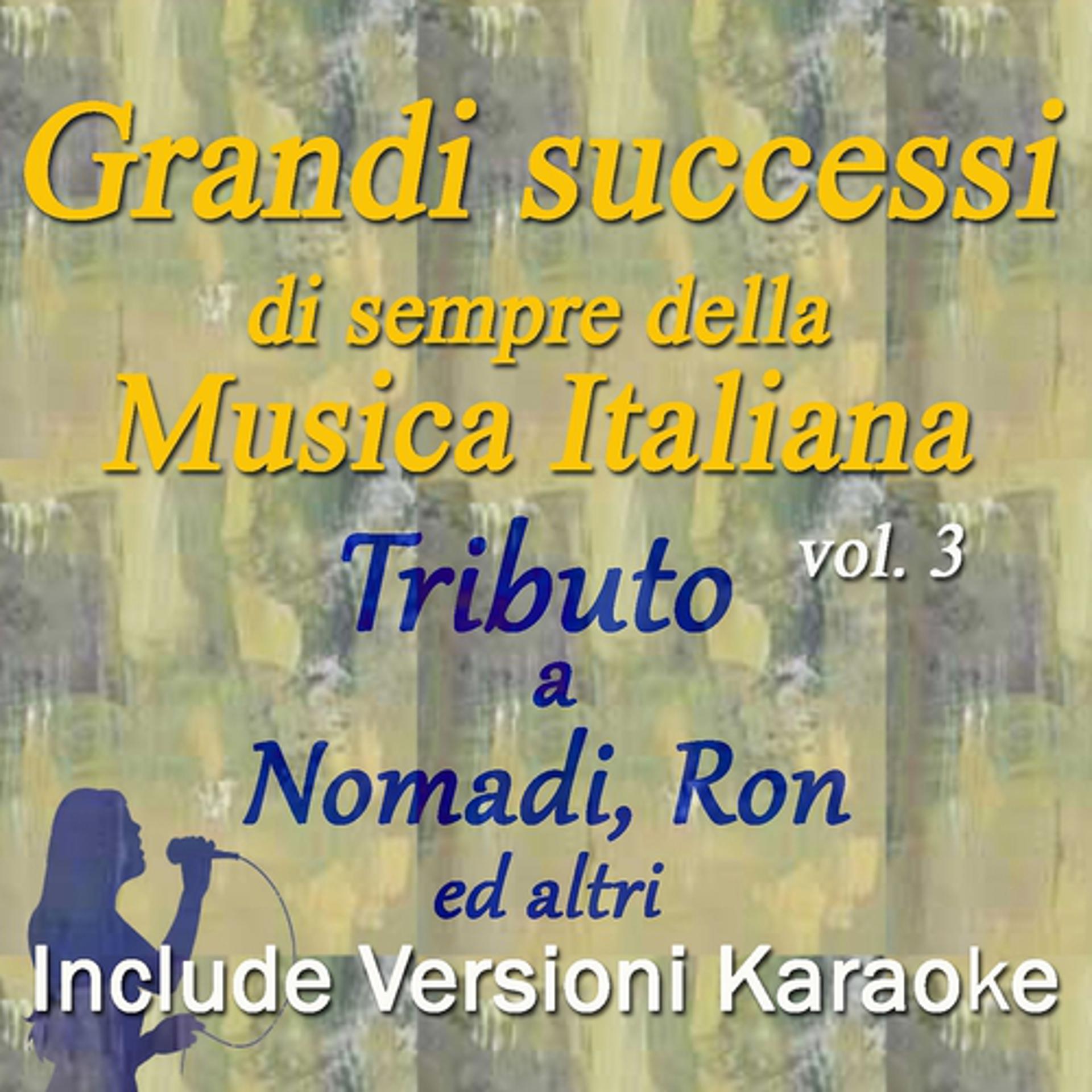 Постер альбома Grandi successi di sempre della musica italiana: Tributo a Nomadi, Ron ed altri, Vol. 3