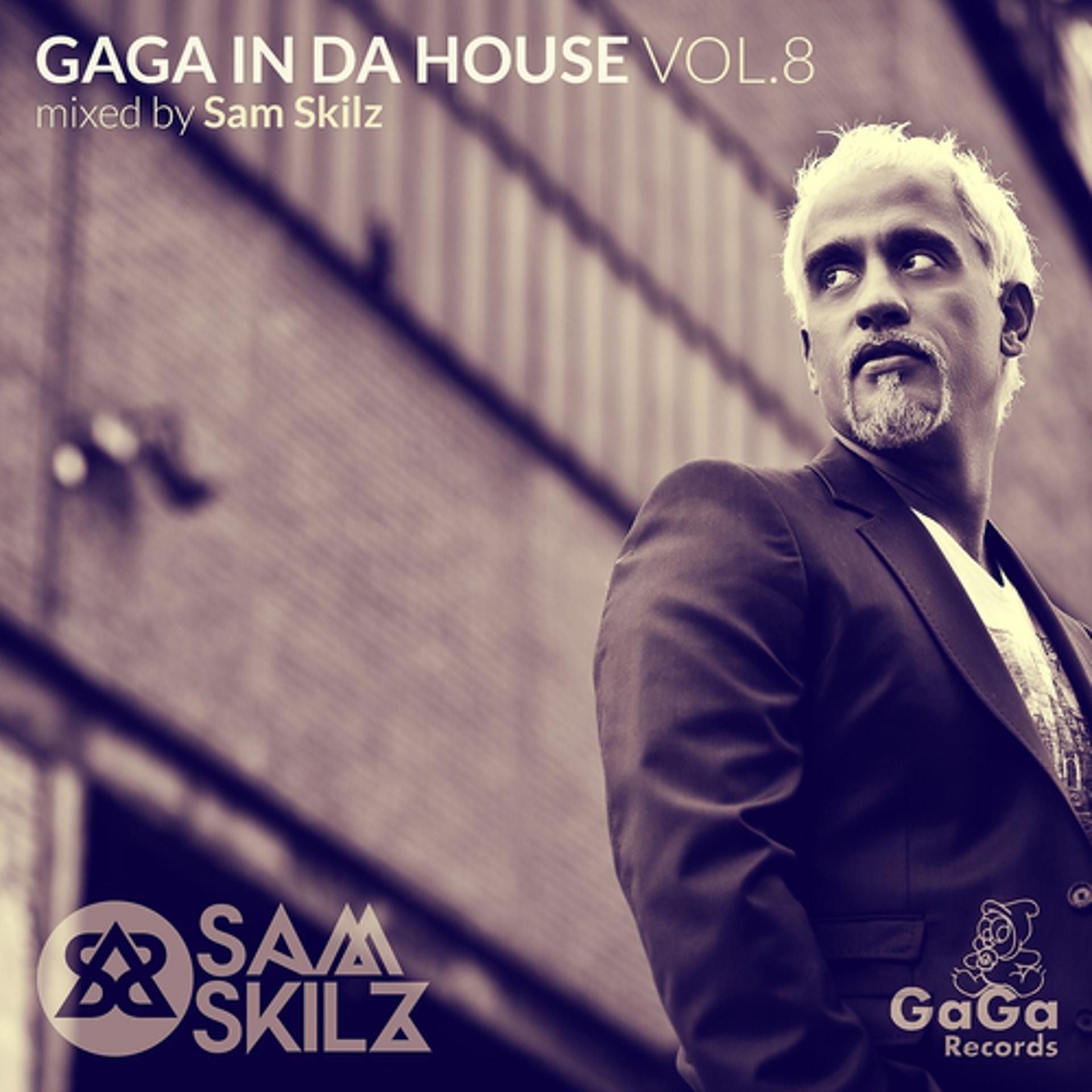 Постер альбома GaGa in Da House, Vol. 8 (Mixed By Sam Skilz)