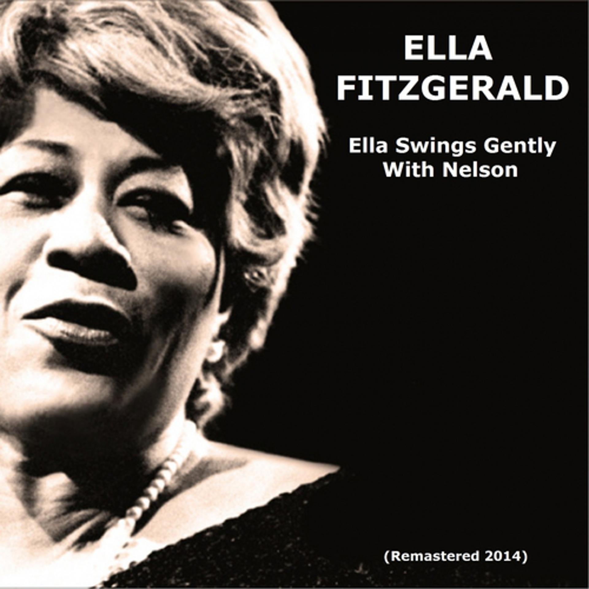 Постер альбома Ella Swings Gently With Nelson (Remastered 2014)