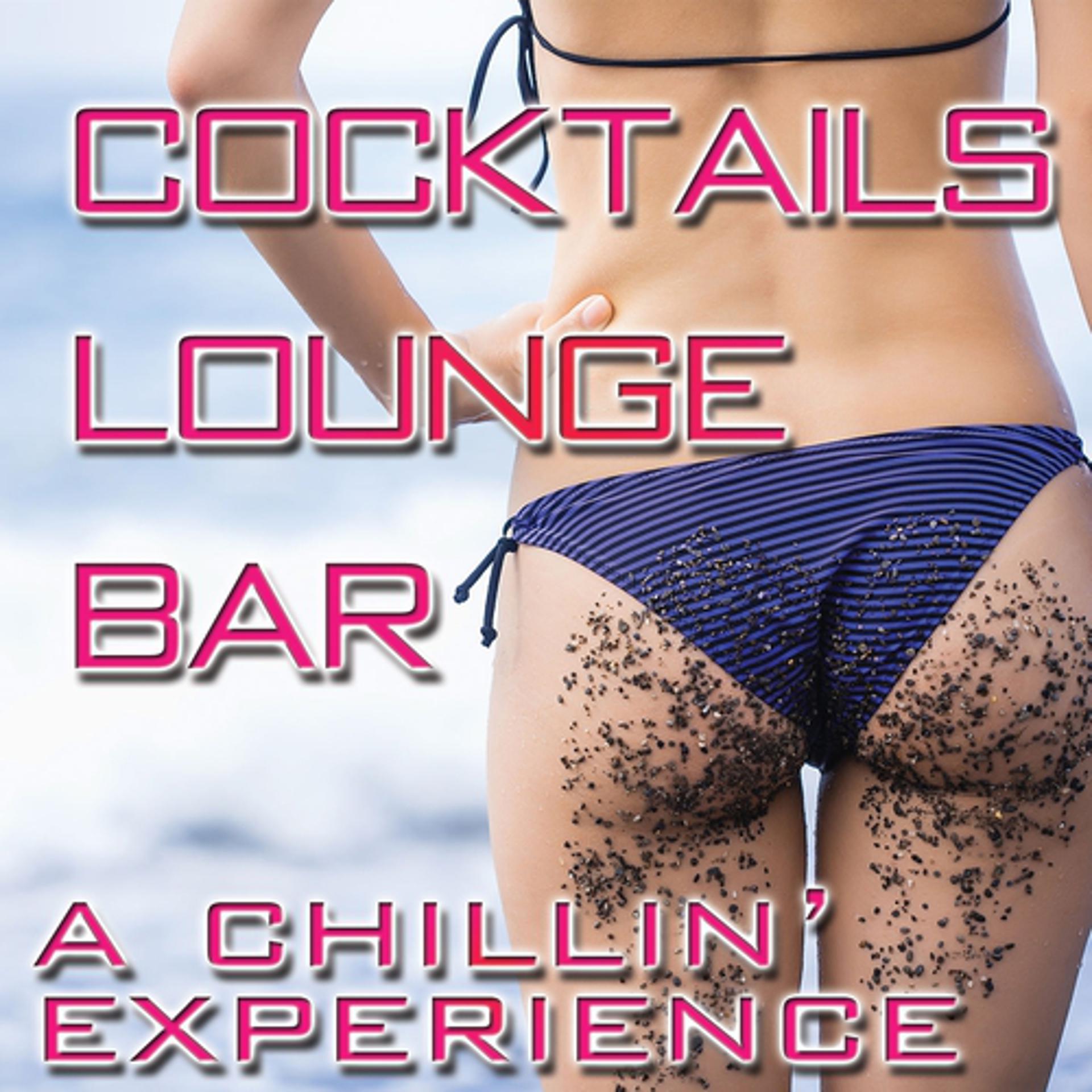 Постер альбома Cocktail Lounge Bar: A Chillin' Experience