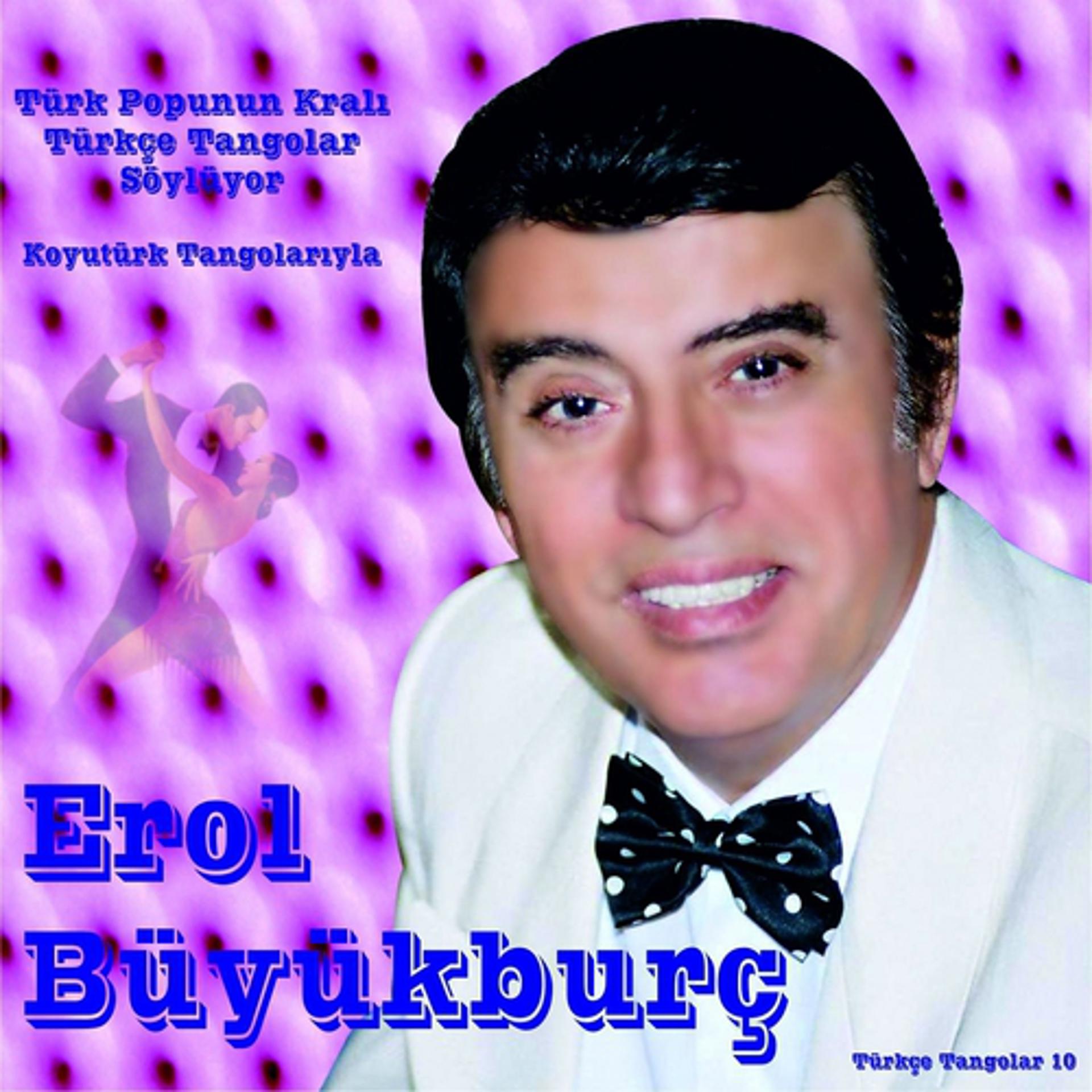Постер альбома Erol Büyükburç İle Türkçe Tangolar, Vol. 10