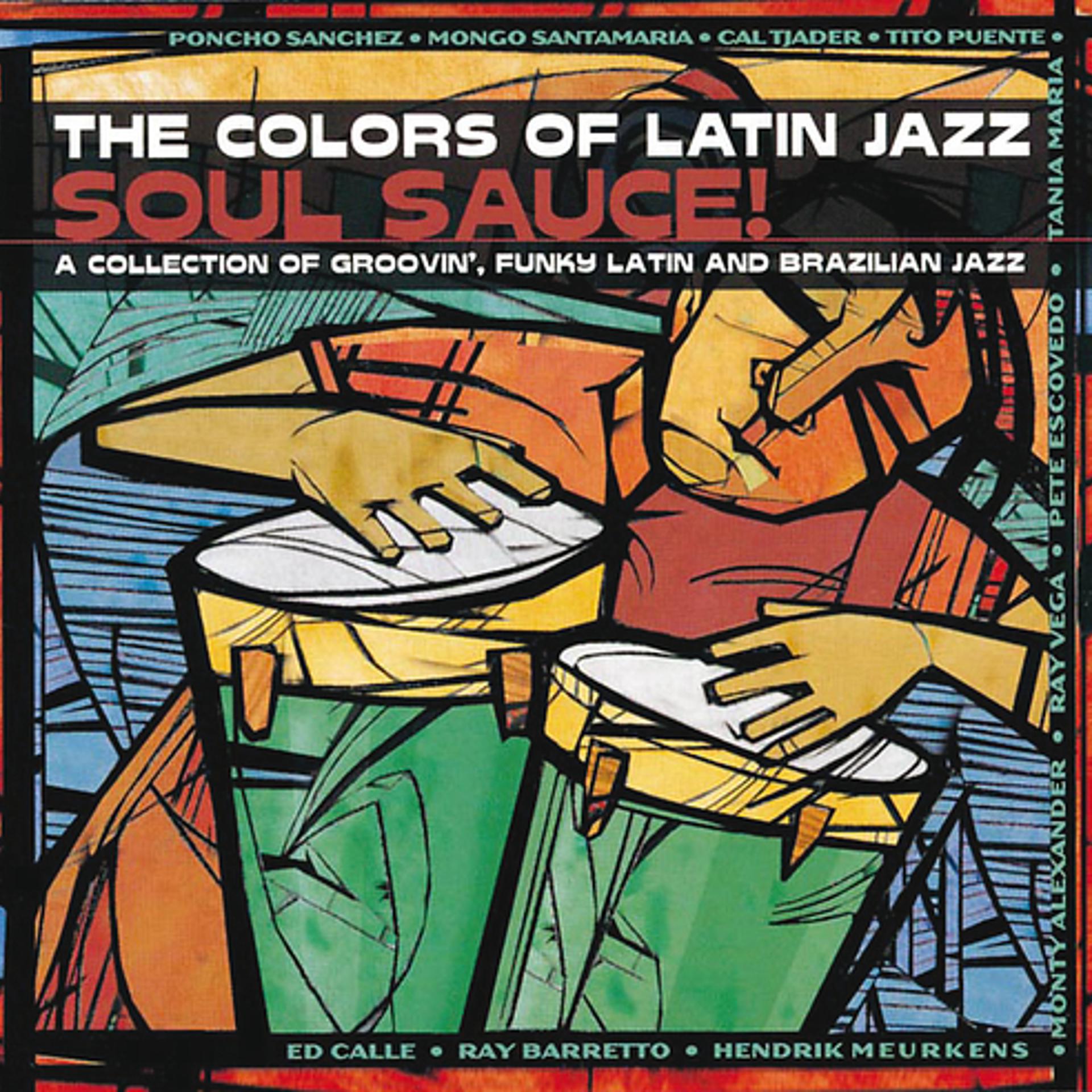 Постер альбома The Colors Of Latin Jazz: Soul Sauce!