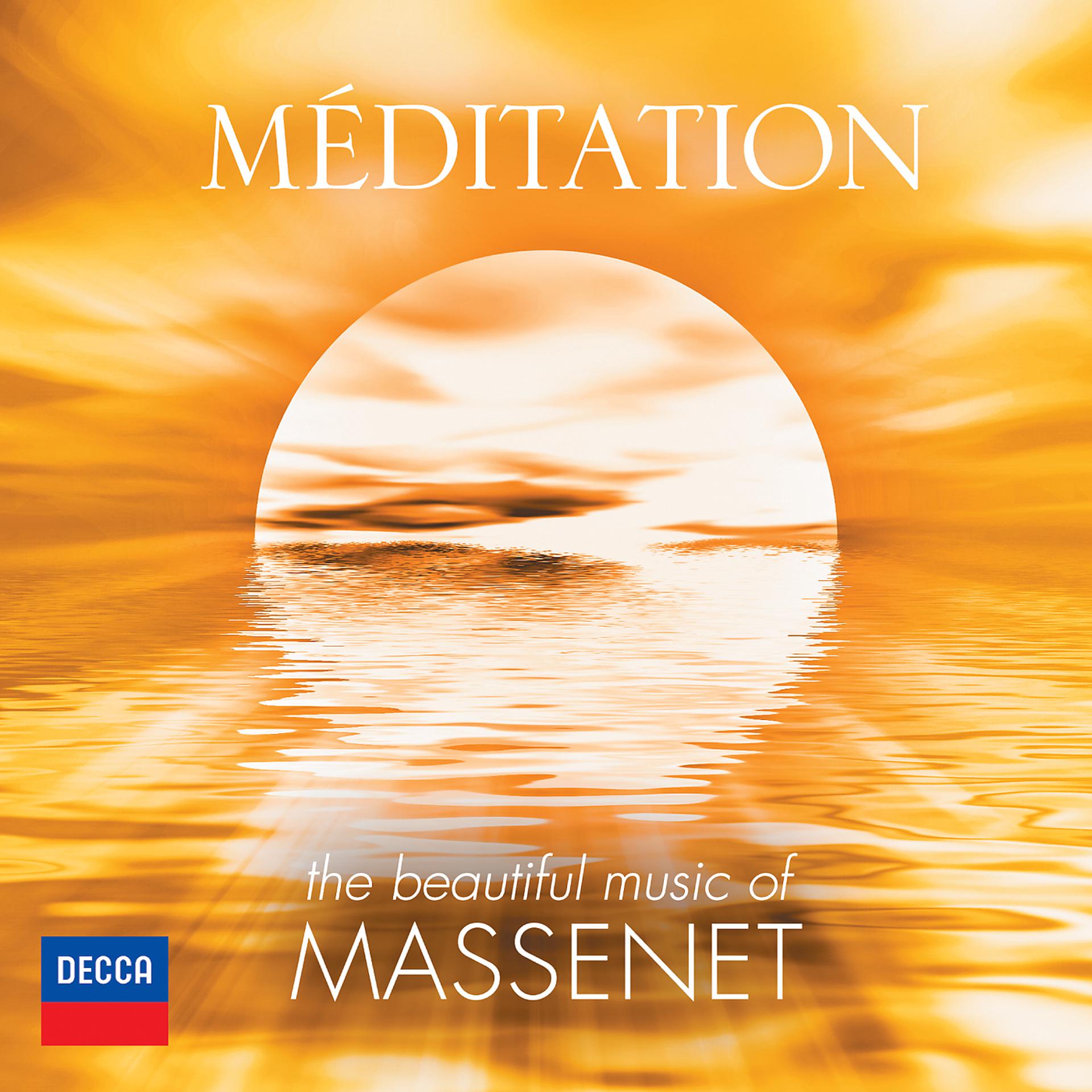 Постер альбома Méditation - The Beautiful Music Of Massenet