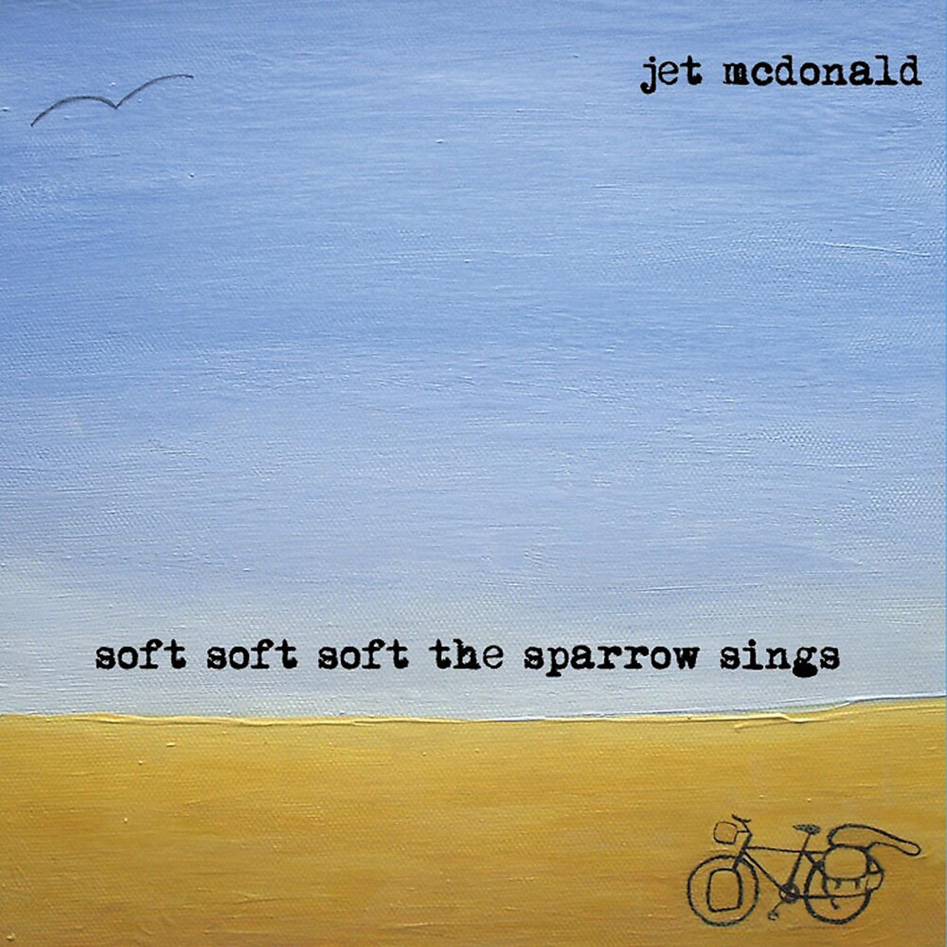 Постер альбома Soft Soft Soft the Sparrow Sings