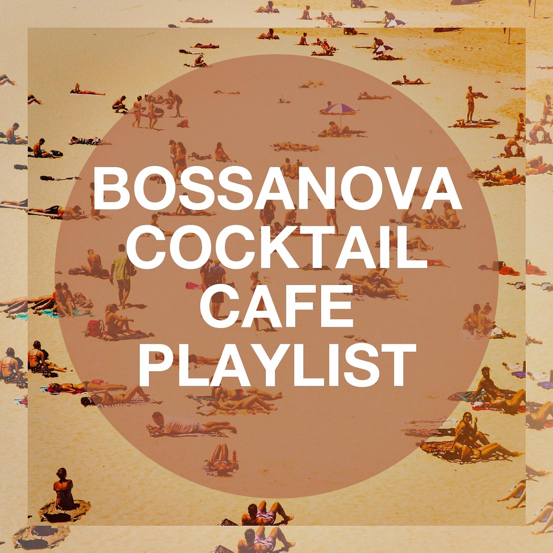 Постер альбома Bossanova Cocktail Cafe Playlist