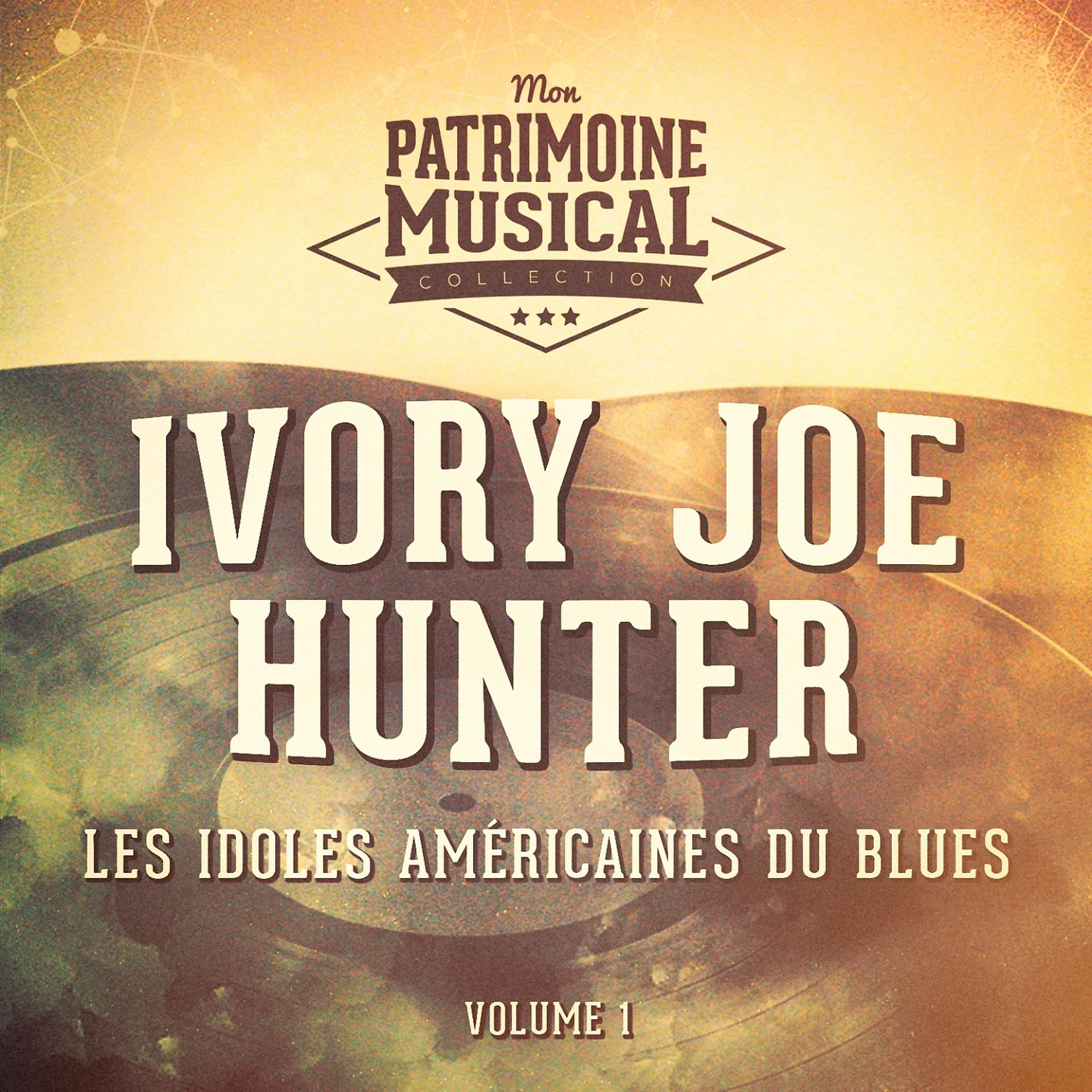Постер альбома Les Idoles Américaines Du Blues: Ivory Joe Hunter, Vol. 1