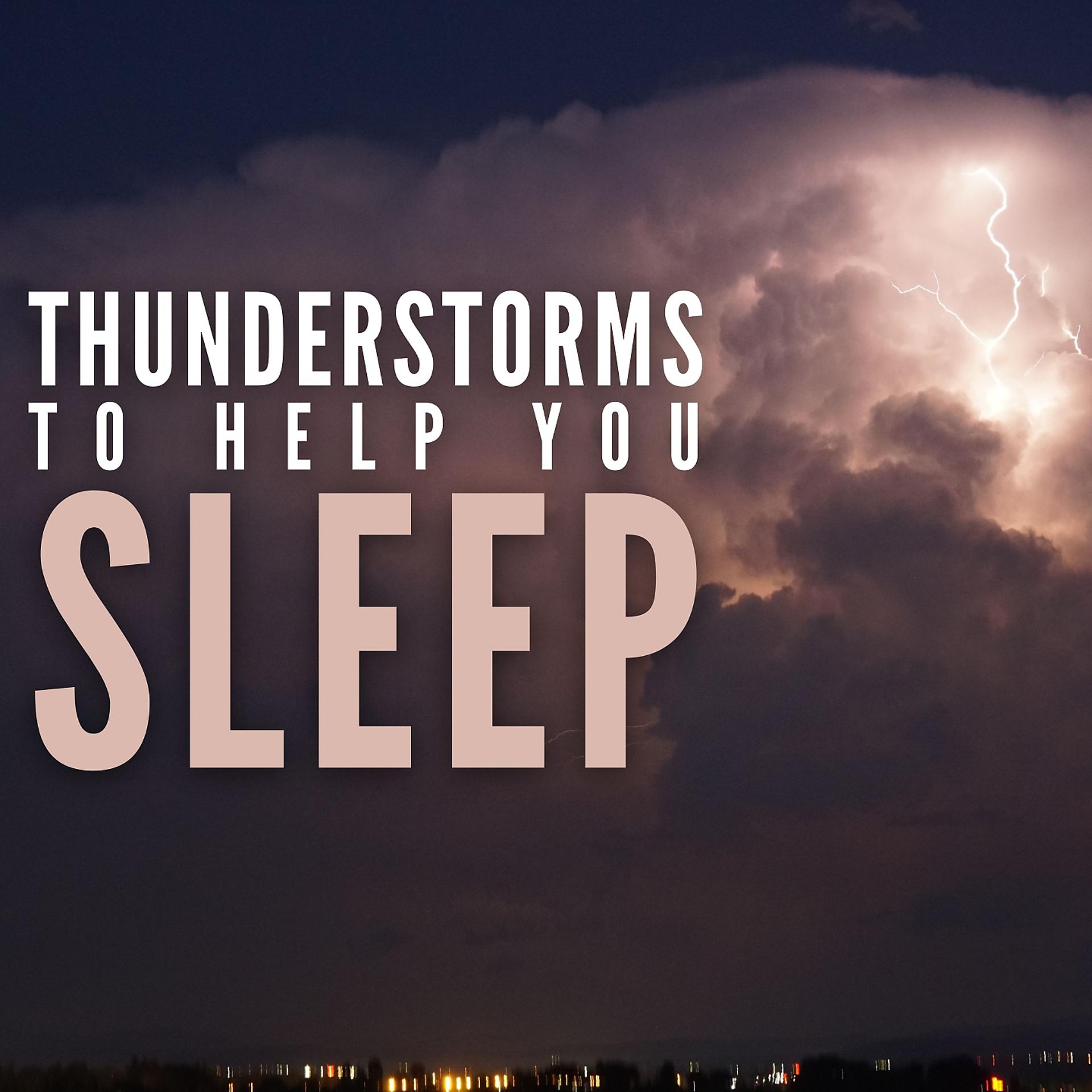 Постер альбома Thunderstorms to Help You Sleep