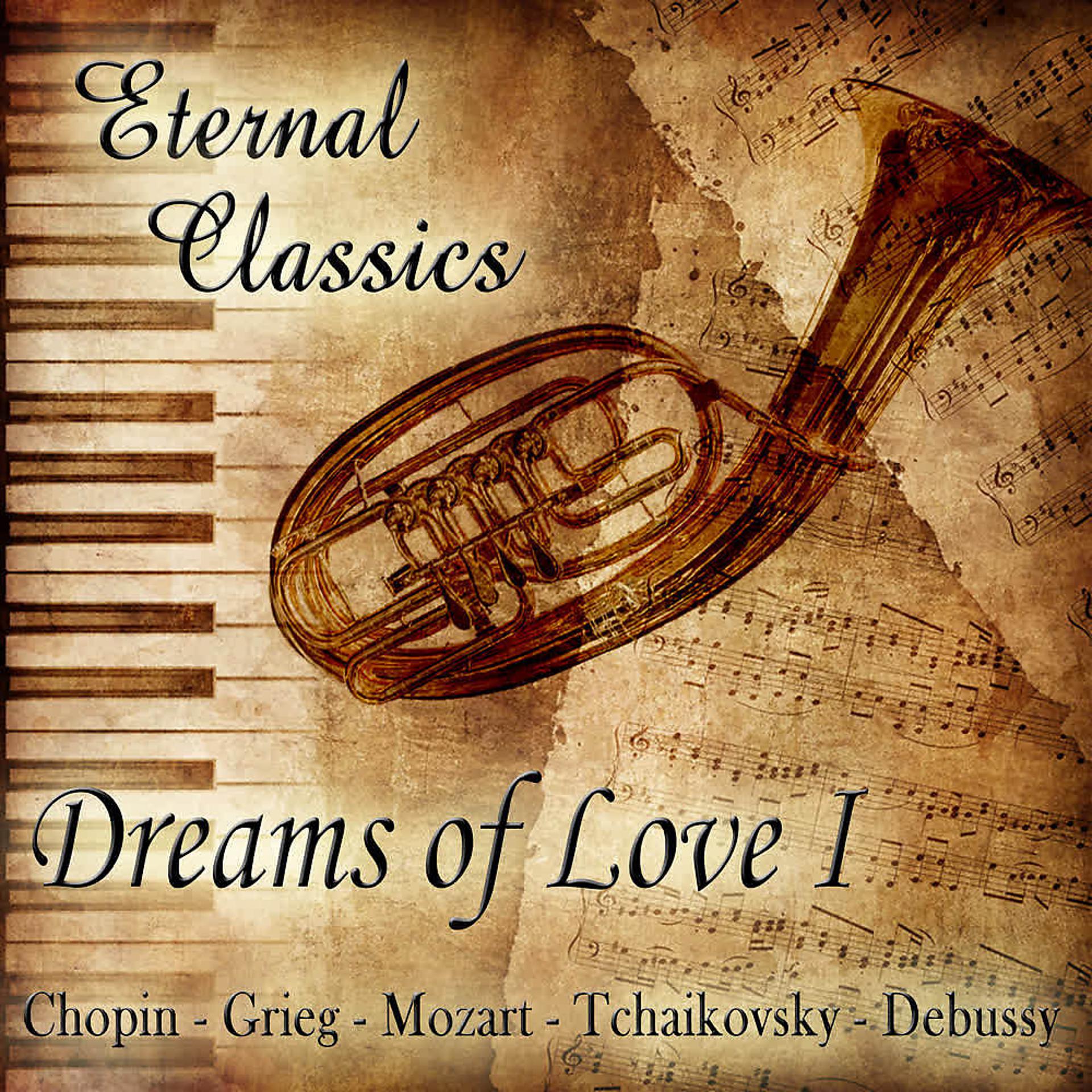 Постер альбома Various Composers: Eternal Classics. Dreams of Love (Vol. I)
