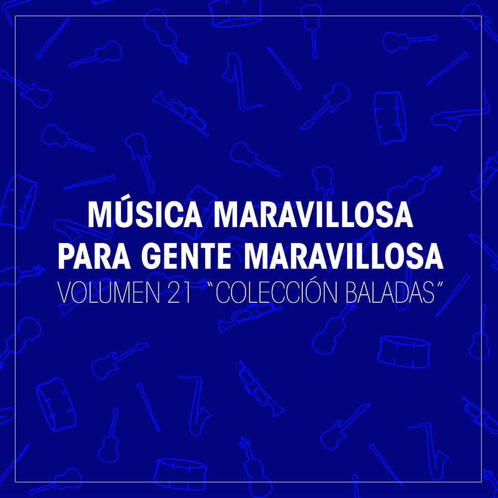 Постер альбома Musica Maravillosa para Gente Maravillosa. "Coleccion Baladas" (Vol. 21)