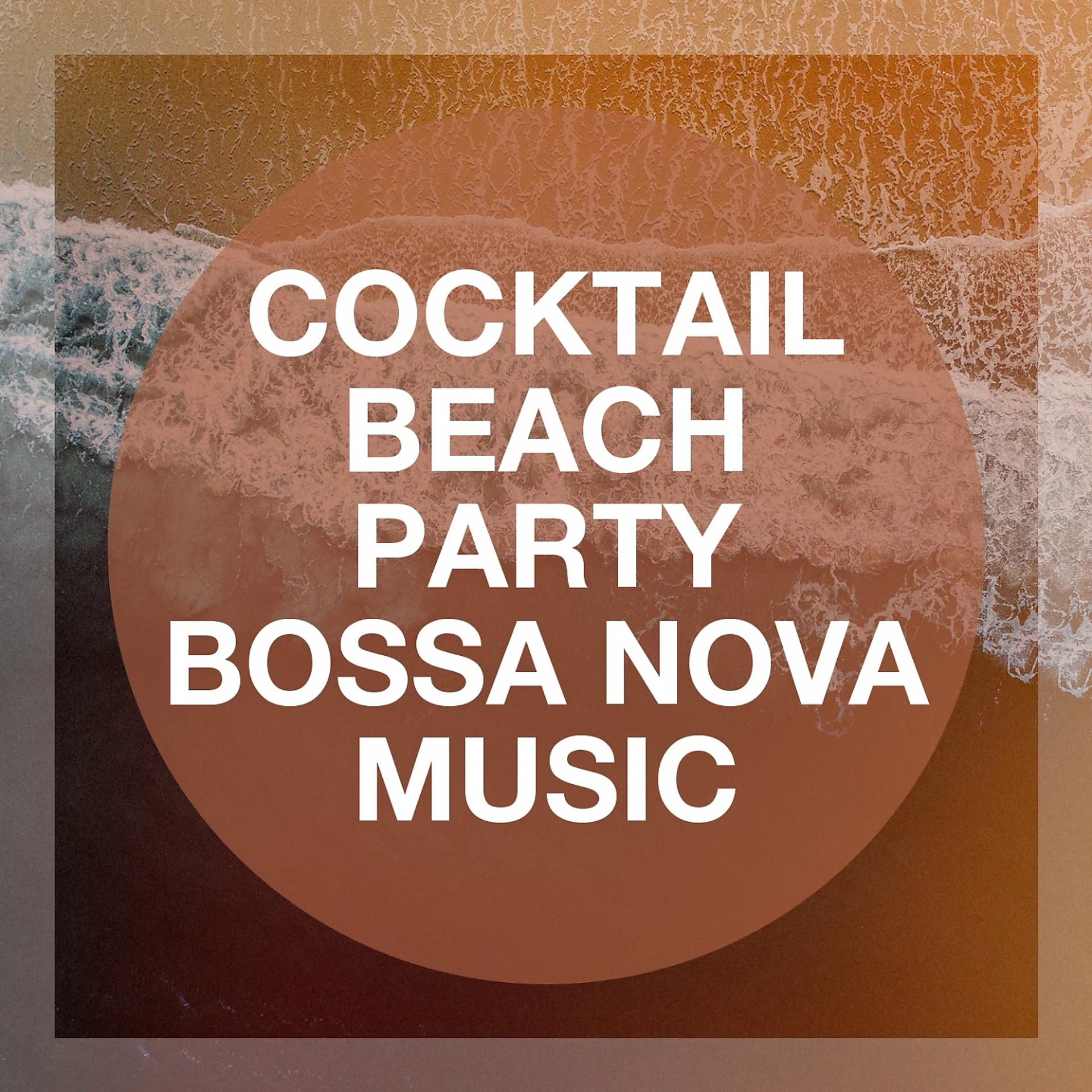 Постер альбома Cocktail Beach Party Bossa Nova Music