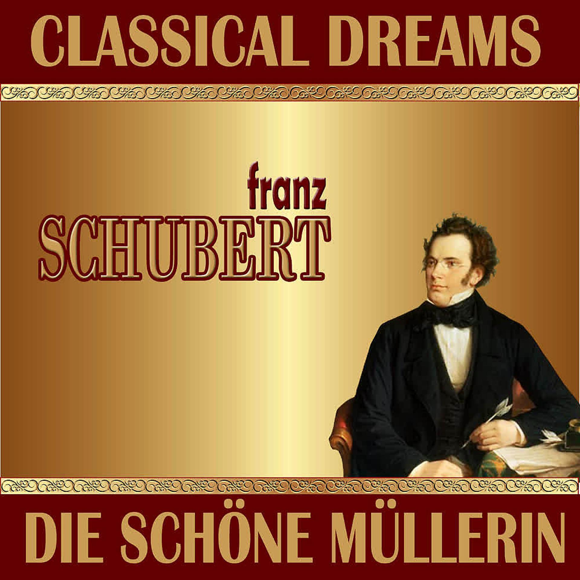Постер альбома Franz Schubert: Classical Dreams. Die Schöne Müllerin