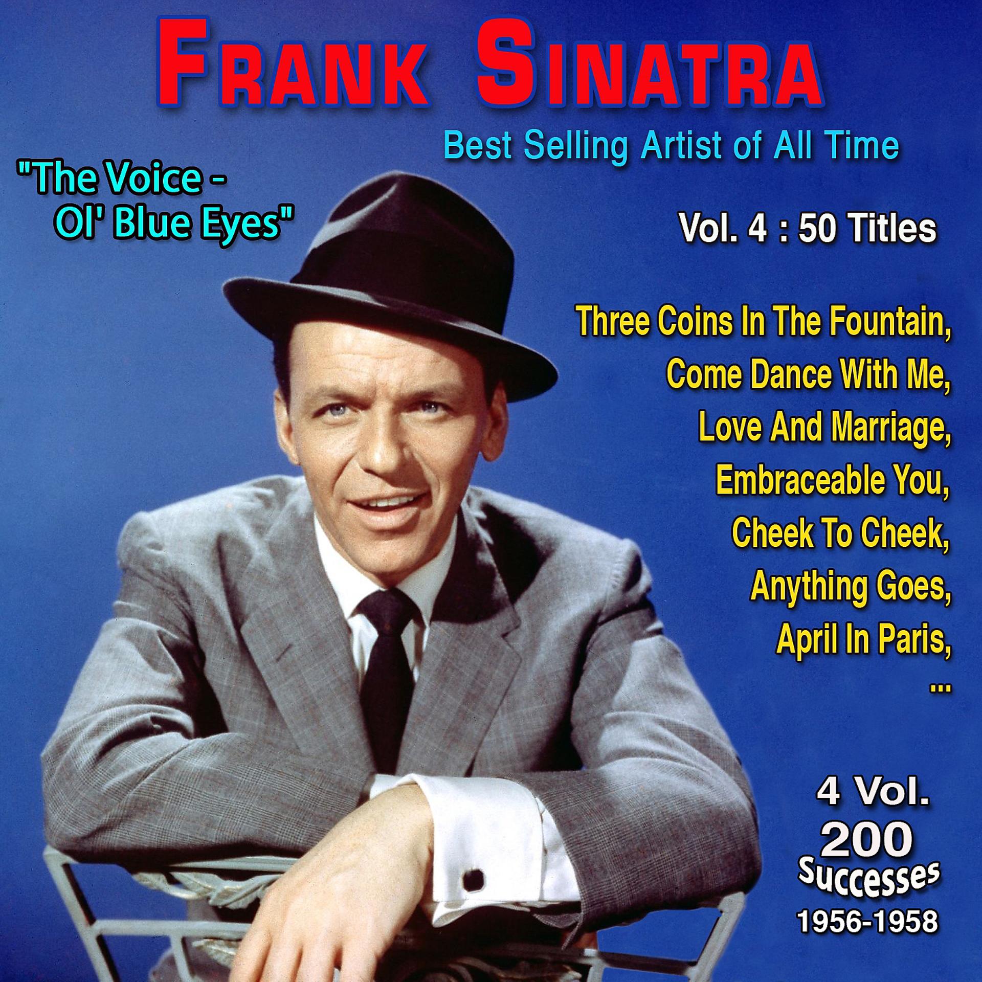 Постер альбома Frank Sinatra - Best-Selling Music Artist of All Time - "The Voice - Ol' Blue Eyes" - 4 Vol: 200 Memorable Successes