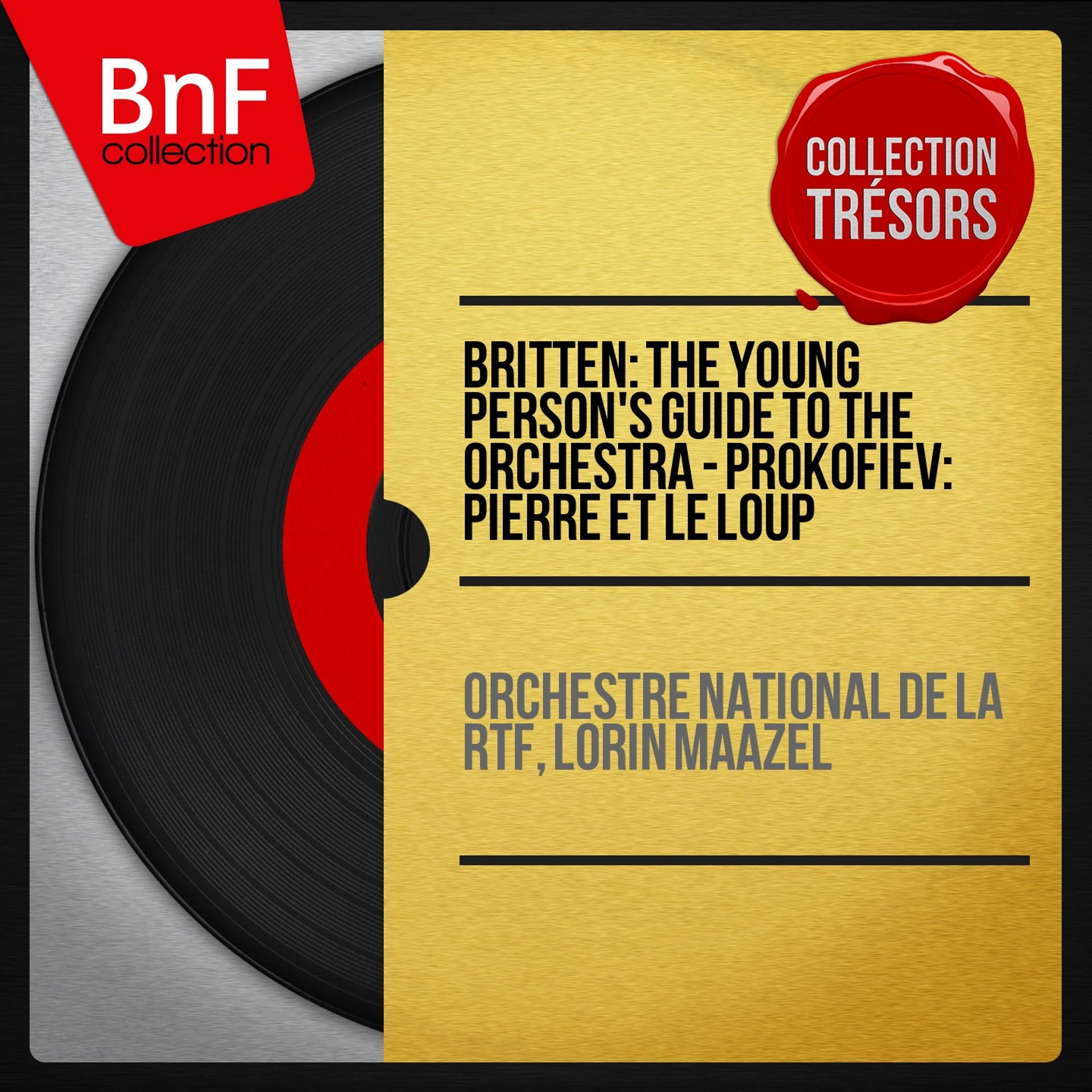 Постер альбома Britten: The Young Person's Guide to the Orchestra - Prokofiev: Pierre et le loup (Mono Version)