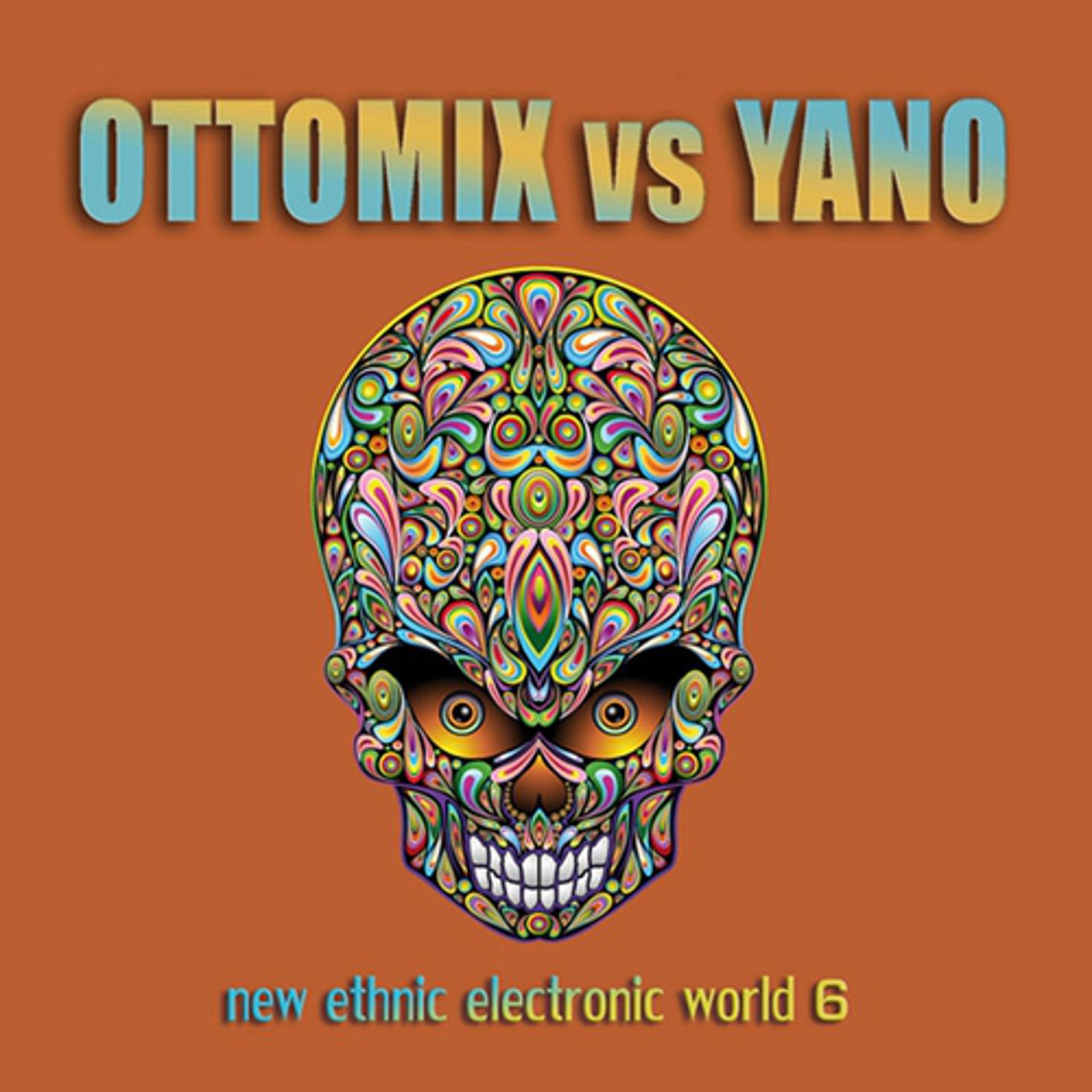 Постер альбома Ottomix VS Yano: New Ethnic Electronic World, Vol. 6