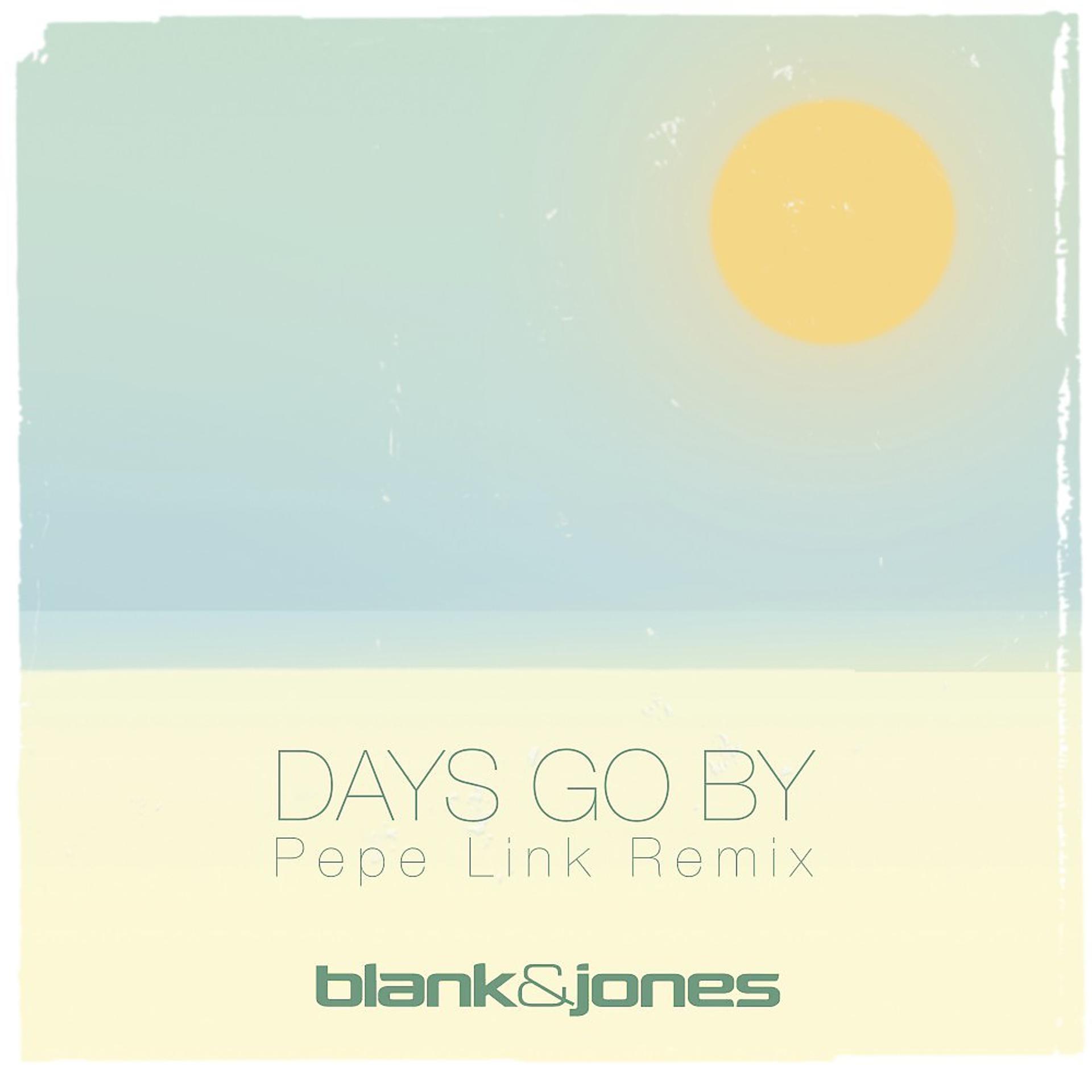 Постер альбома Days Go By (Pepe Link Remix)
