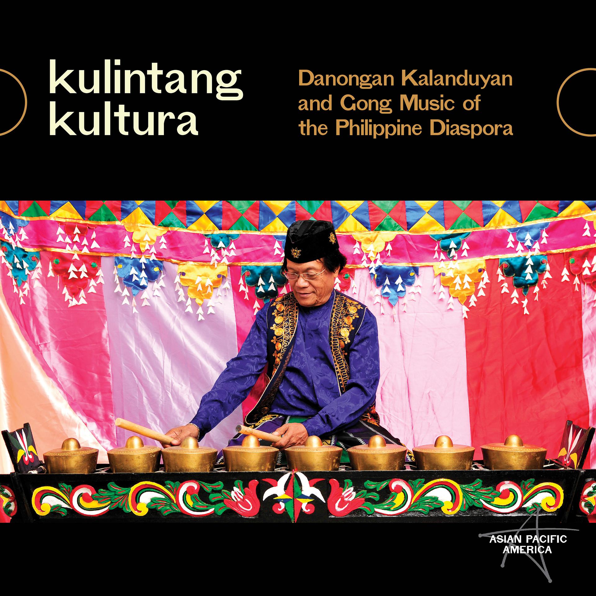 Постер альбома Kulintang Kultura: Danongan Kalanduyan and Gong Music of the Philippine Diaspora